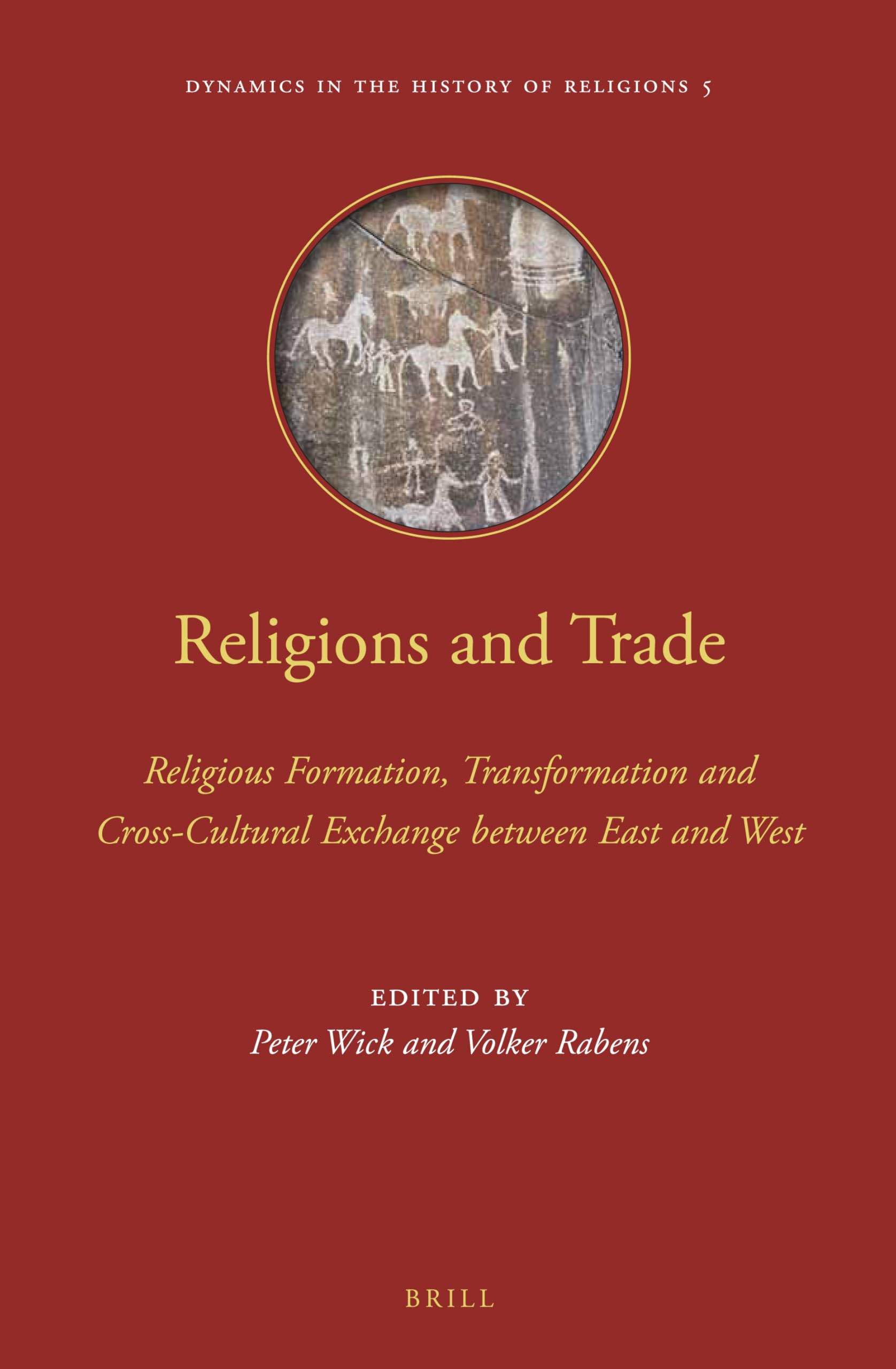 Religions and Trade: Religious Formation, Transformation and Cross-Cultural Exchange Between East and West (Dynamics in the History of Religions, 5) Philosophy