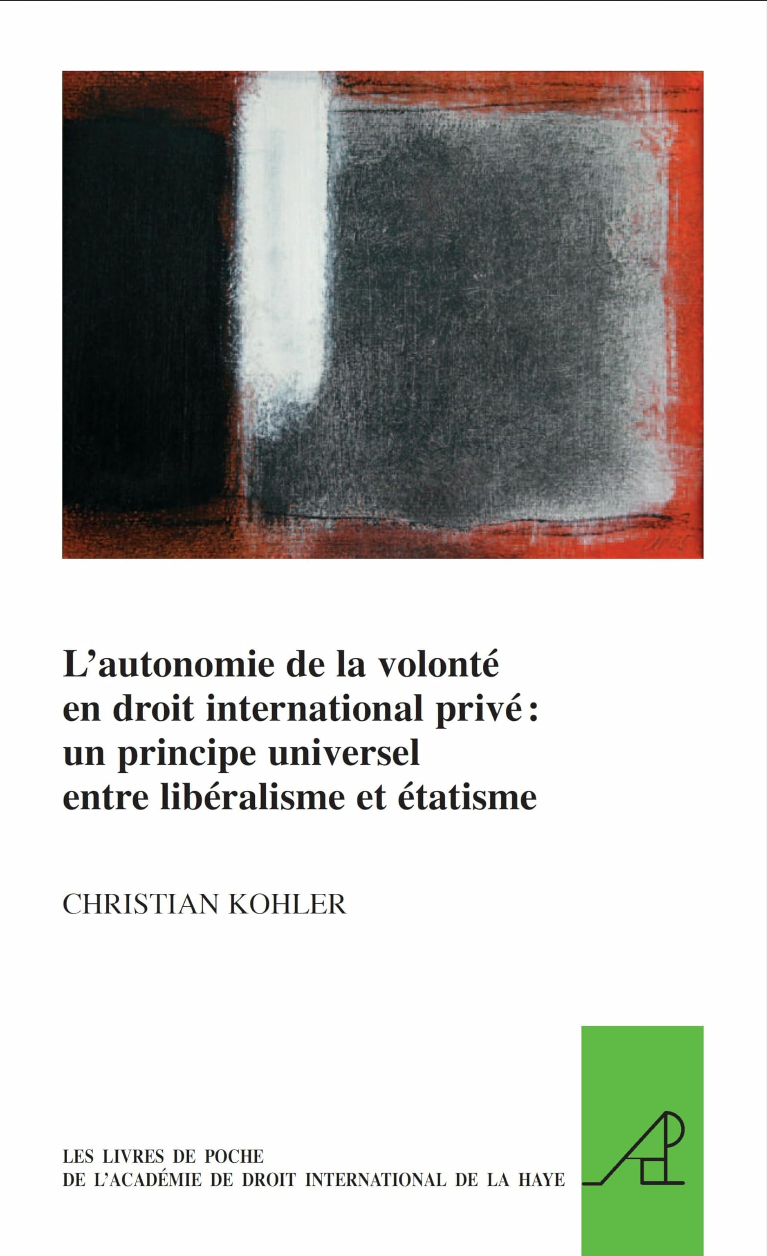 L'Autonomie de la Volonté En Droit International Privé Un Principe Universel Entre Libéralisme Et Étatisme Law