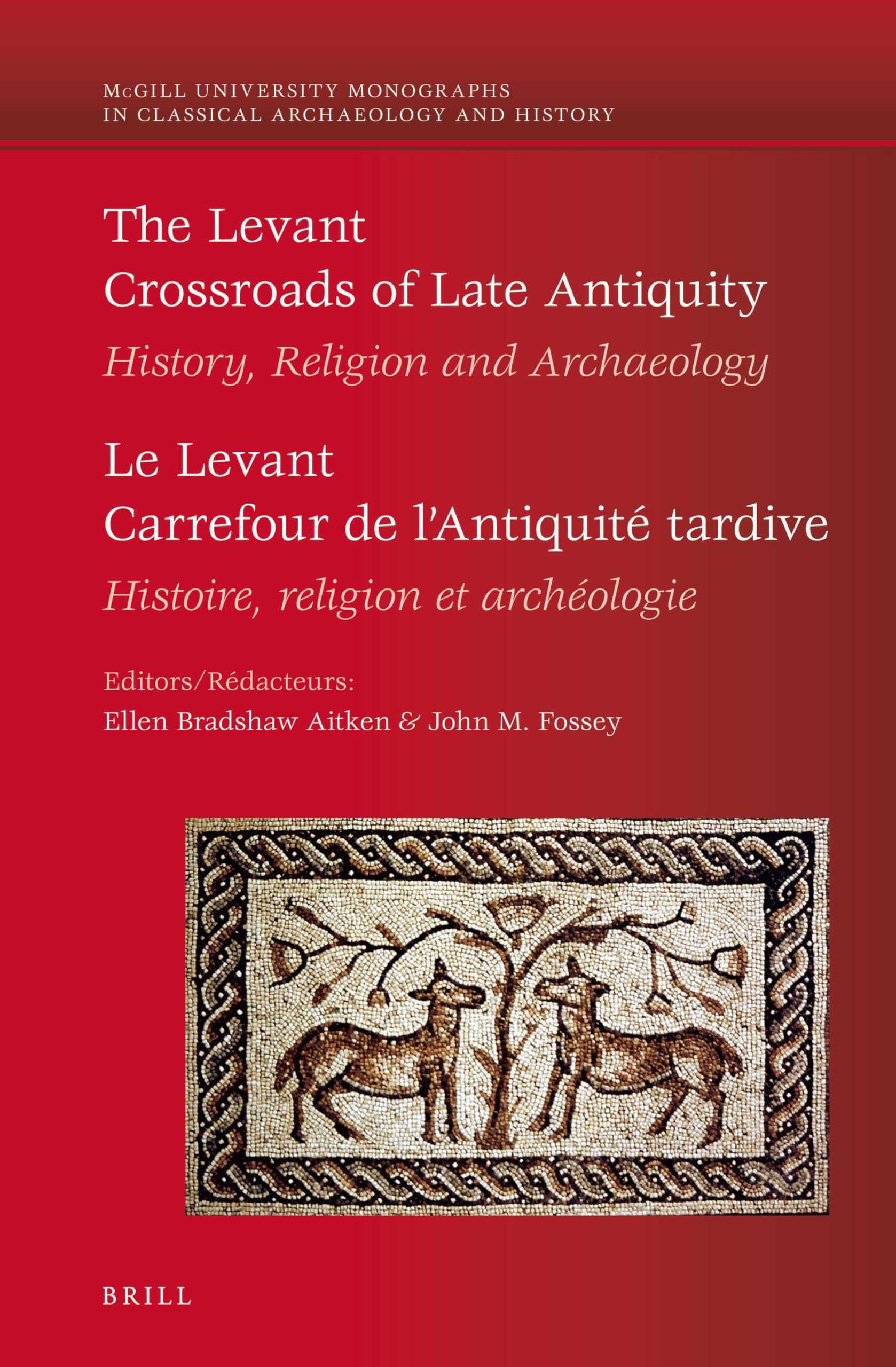 The Levant / Le Levant: Crossroads of Late Antiquity: History, Religion and Archaeology / Carrefour de l'Antiquite tardive: Histoire, religion et archeologie. book