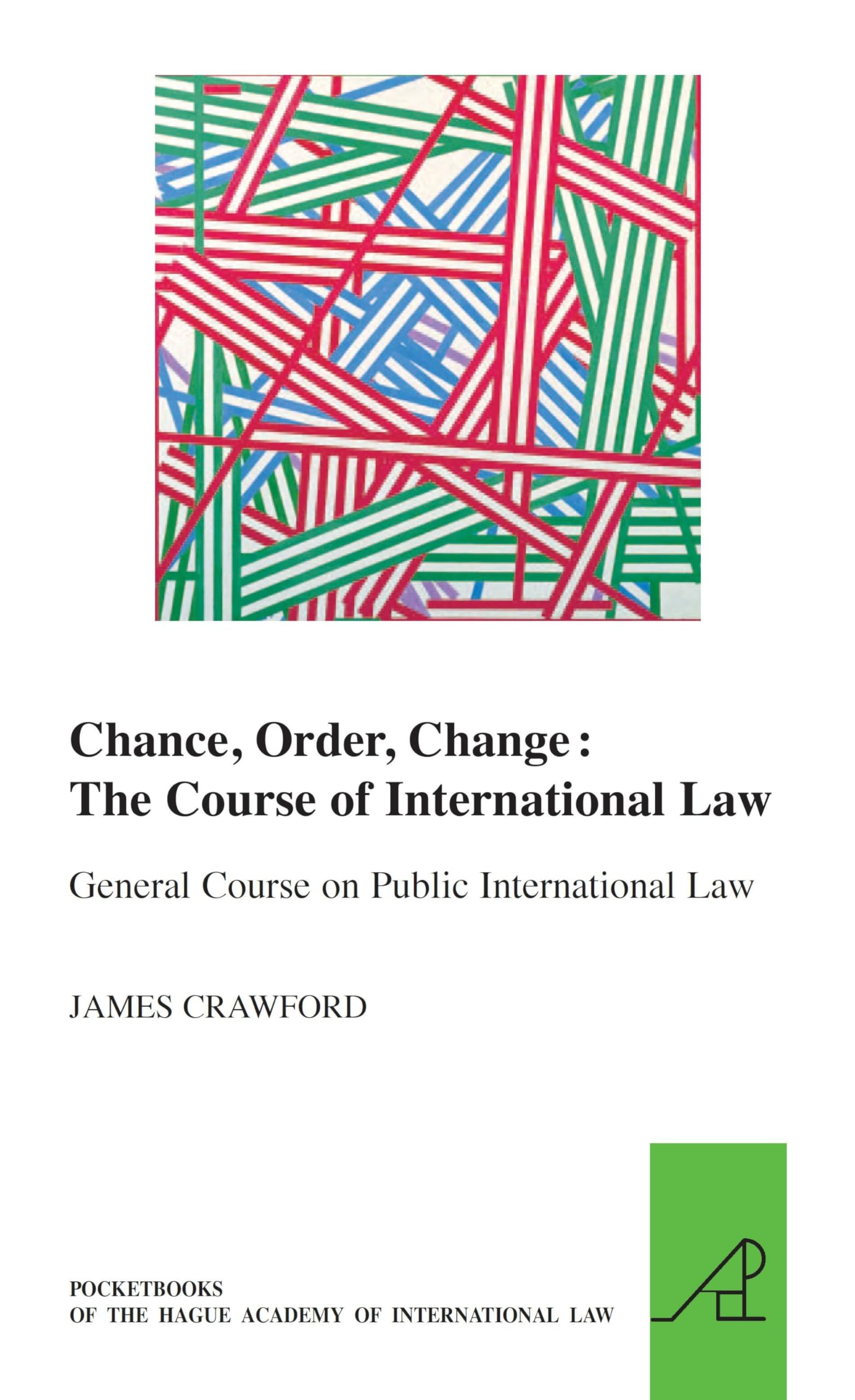 Chance, Order, Change: The Course of International Law, General Course on Public International Law Law