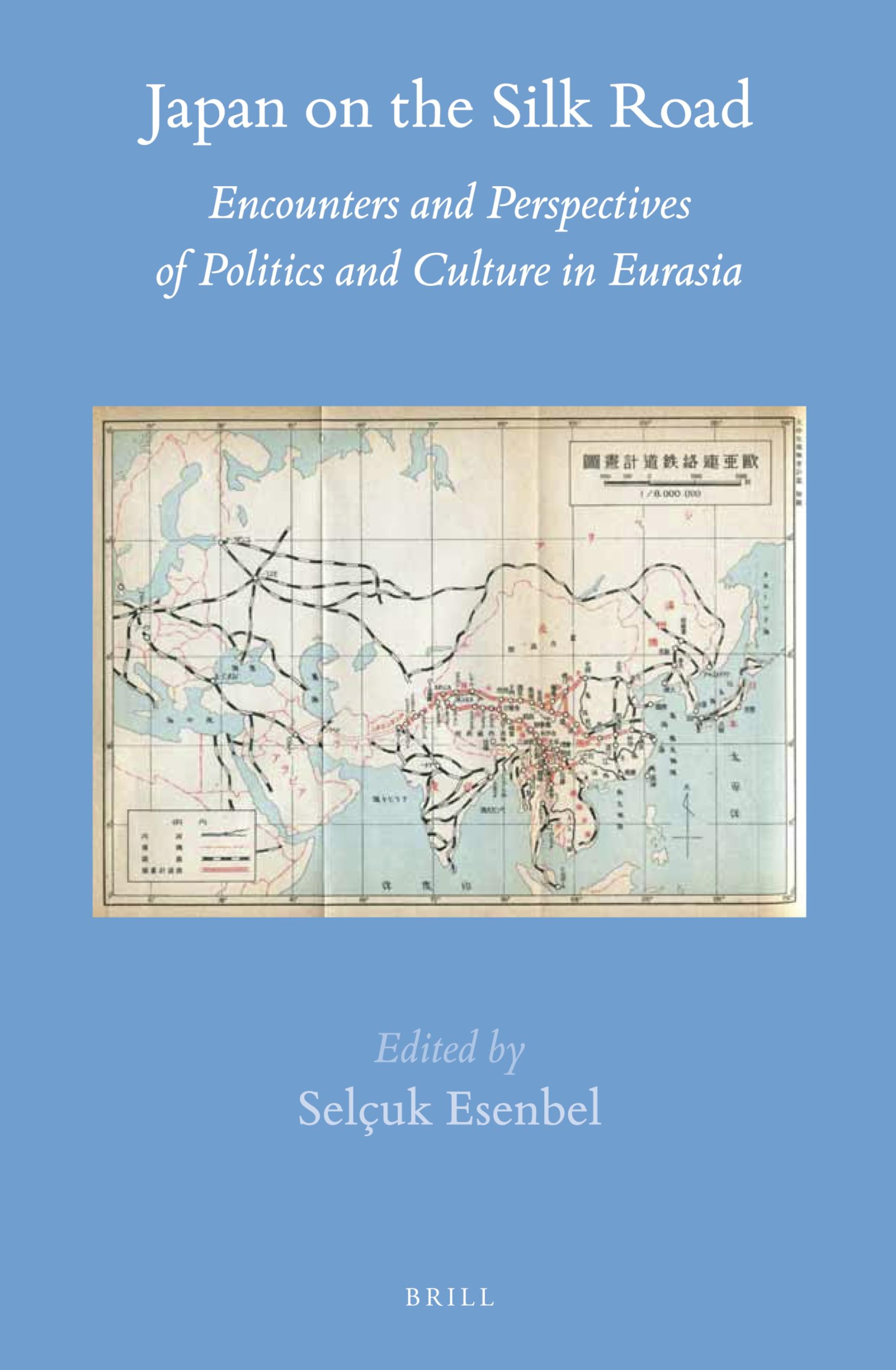 Japan on the Silk Road: Encounters and Perspectives of Politics and Culture in Eurasia (Brill's Japanese Studies Library, 60, Band 60) Books