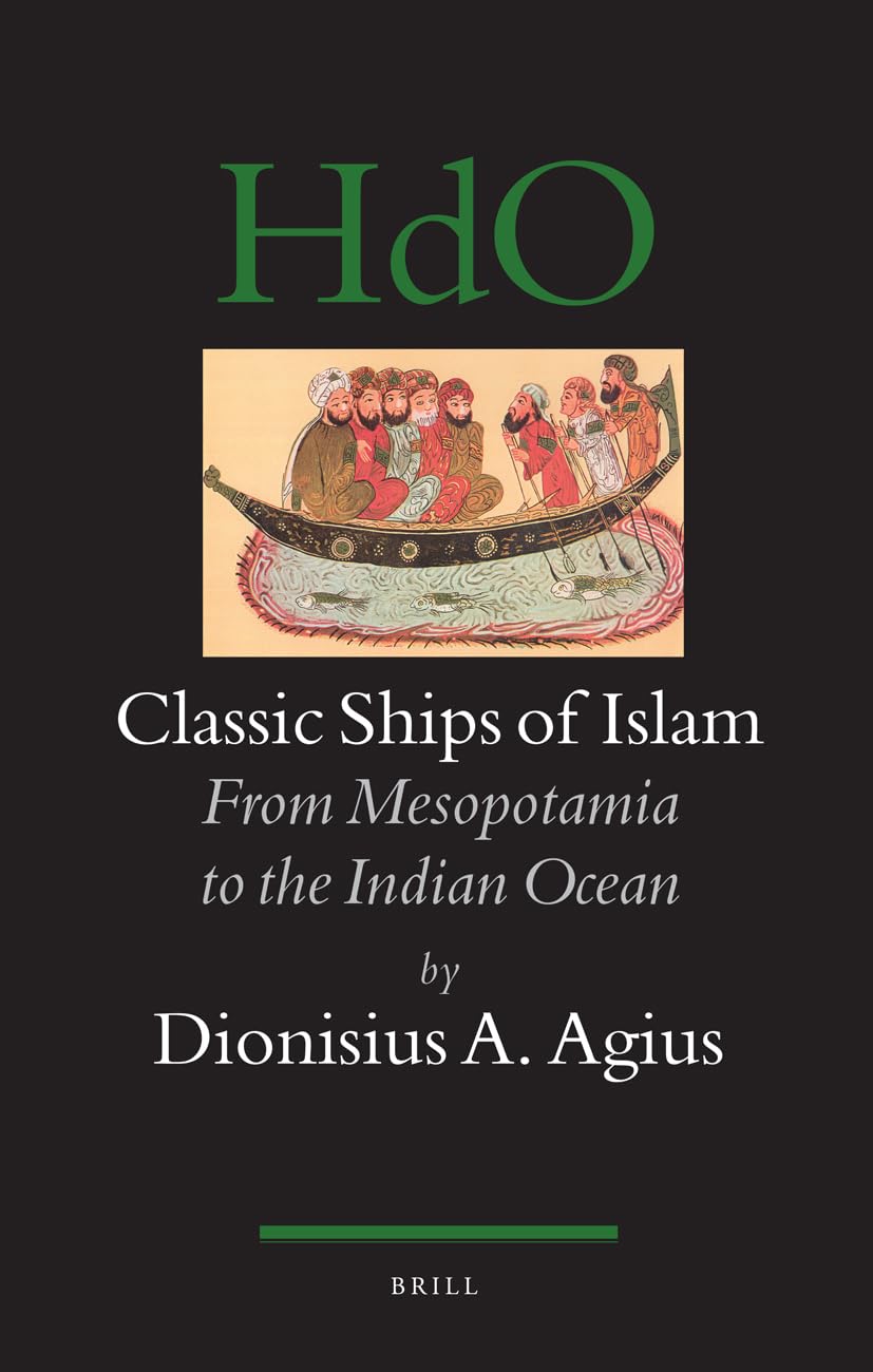 Classic Ships of Islam: From Mesopotamia to the Indian Ocean book