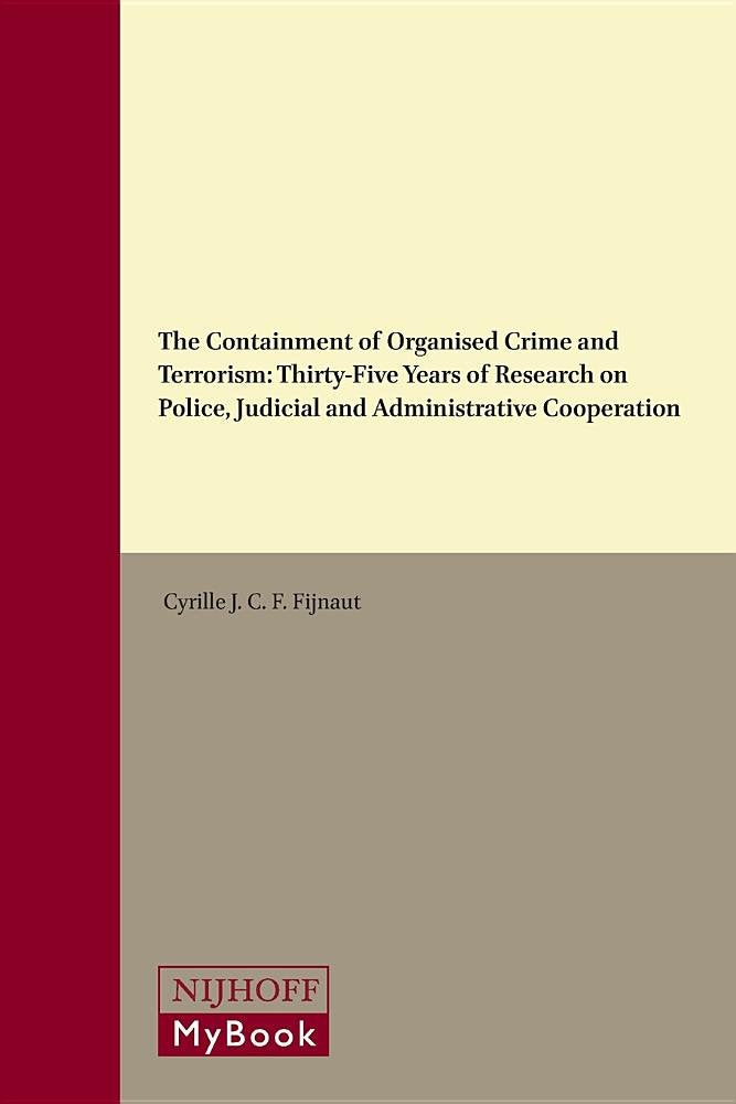 CONTAINMENT OF ORGANISED CRIME: Thirty-five Years of Research on Police, Judicial and Administrative Cooperation Law