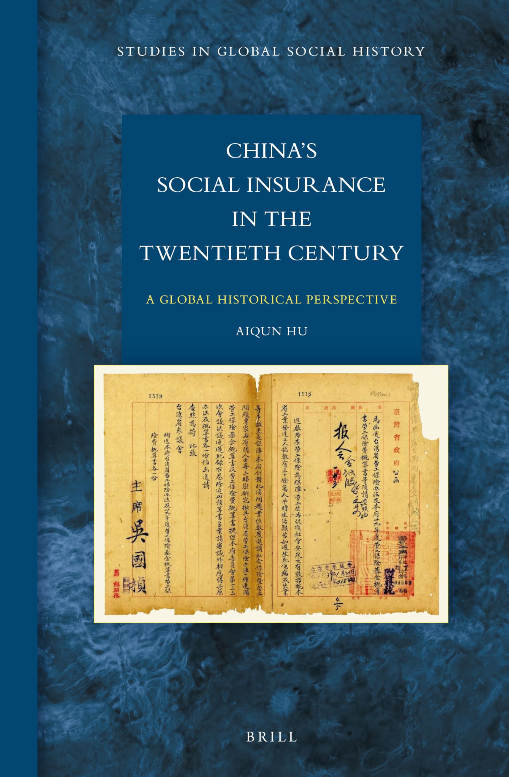 China S Social Insurance in the Twentieth Century: A Global Historical Perspective (Studies in Global Social History, 21) Books