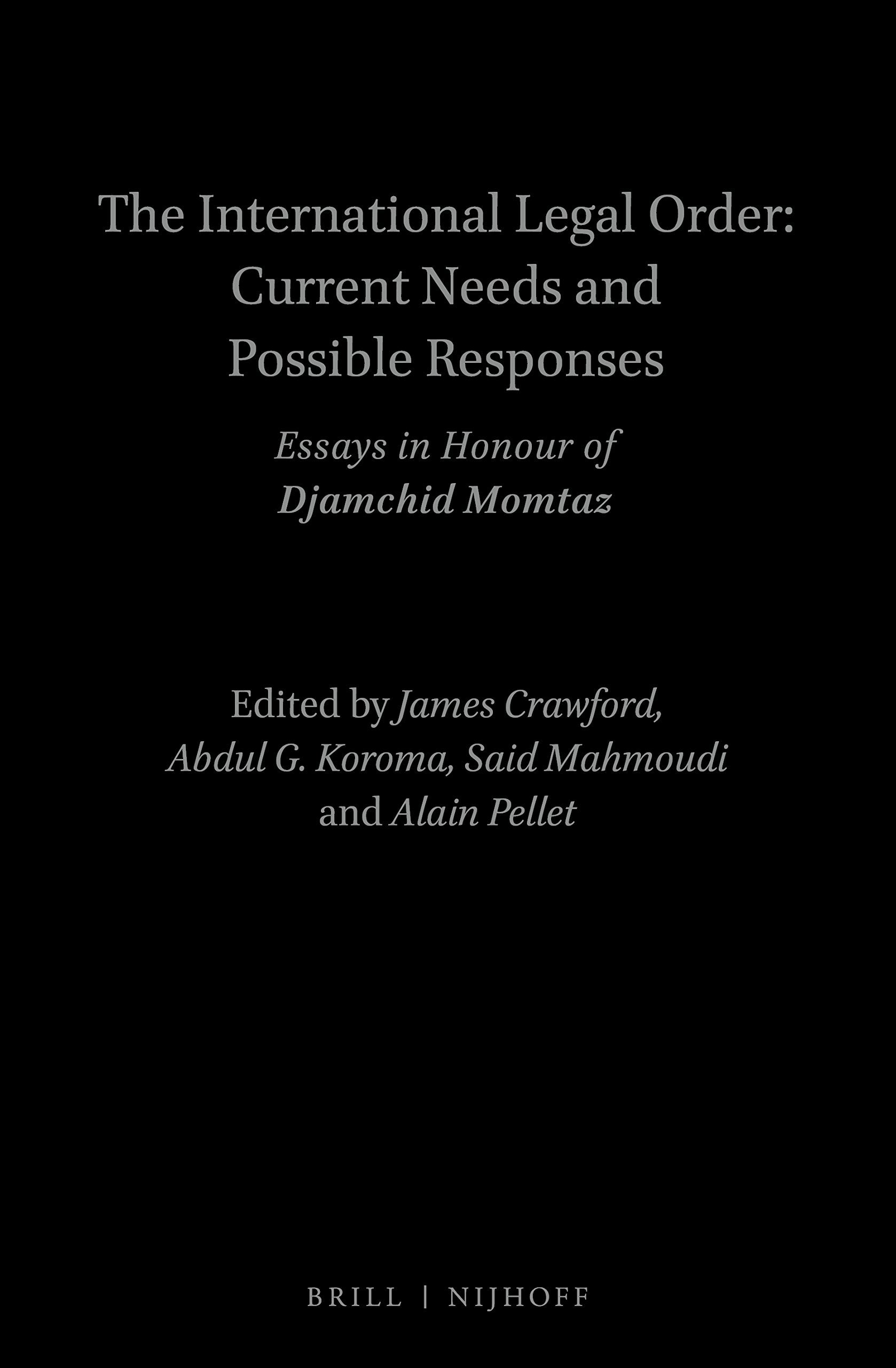 The International Legal Order: Current Needs and Possible Responses: Essays in Honour of Djamchid Momtaz book