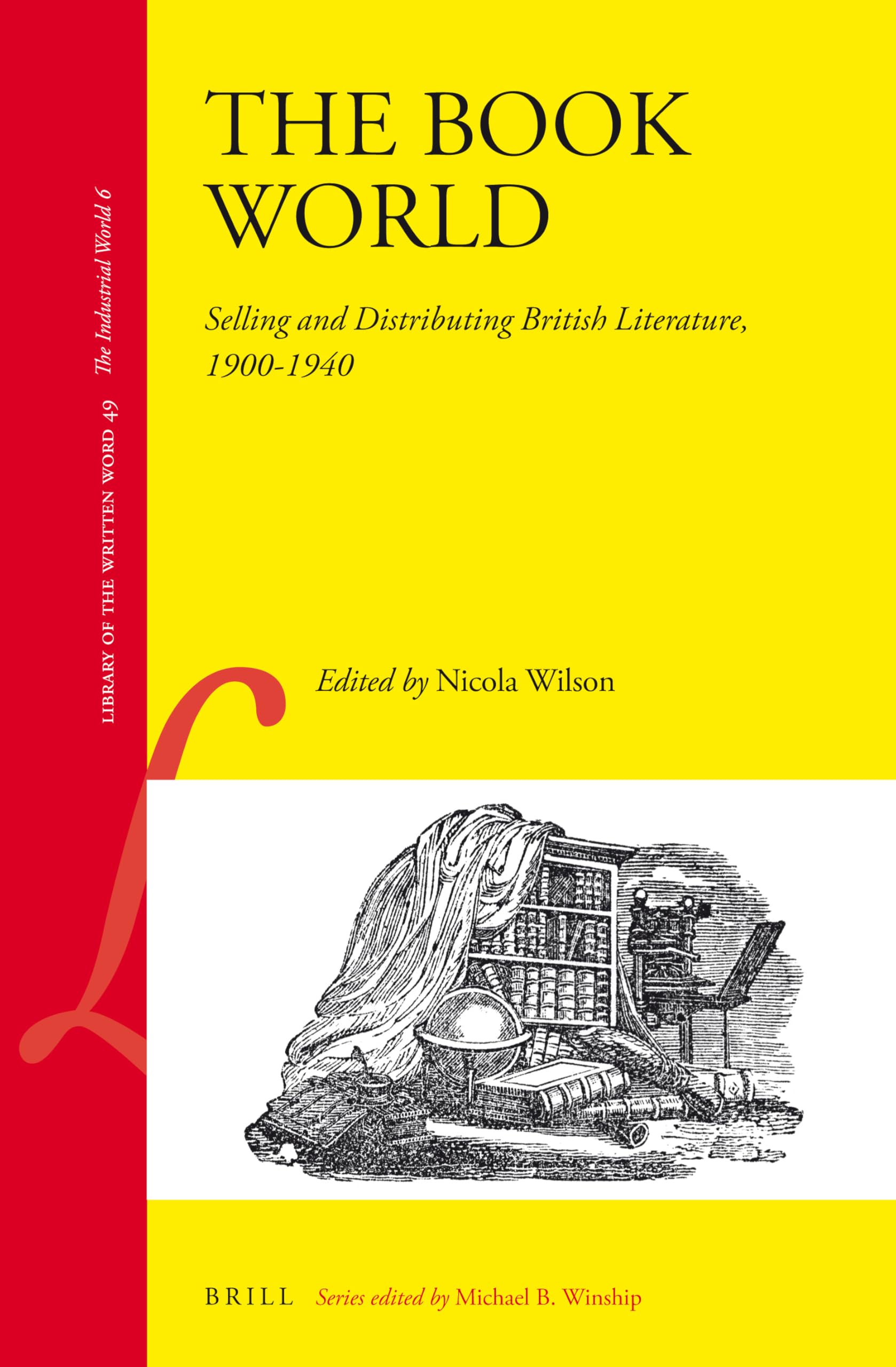 The Book World: Selling and Distributing British Literature, 1900-1940 (Library of the Written Word: The Industrial World, 49, Band 49) Social Sciences