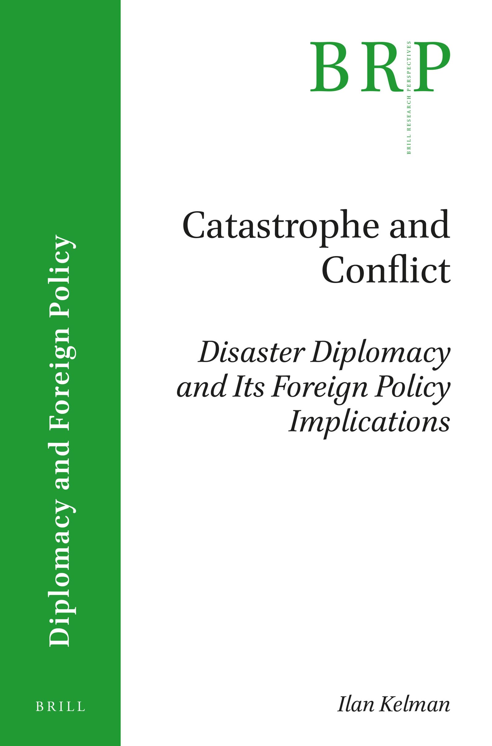 Catastrophe and Conflict: Disaster Diplomacy and Its Foreign Policy Implications (Brill Research Perspectives) Law