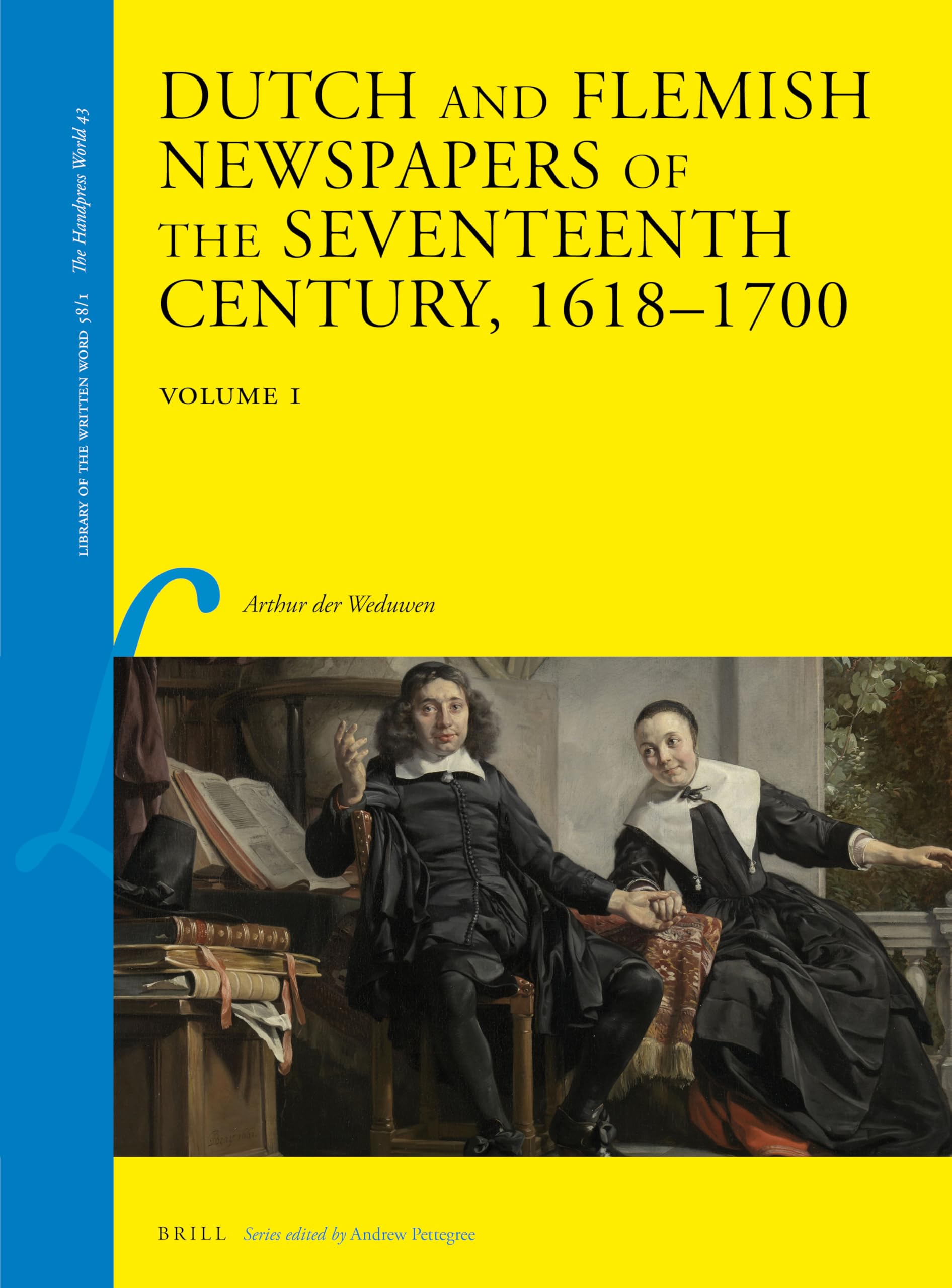 Dutch and Flemish Newspapers of the Seventeenth Century, 1618-1700 (2 Vols.) (Library of the Written Word: The Handpress World, 43, Band 58) Media & Communication