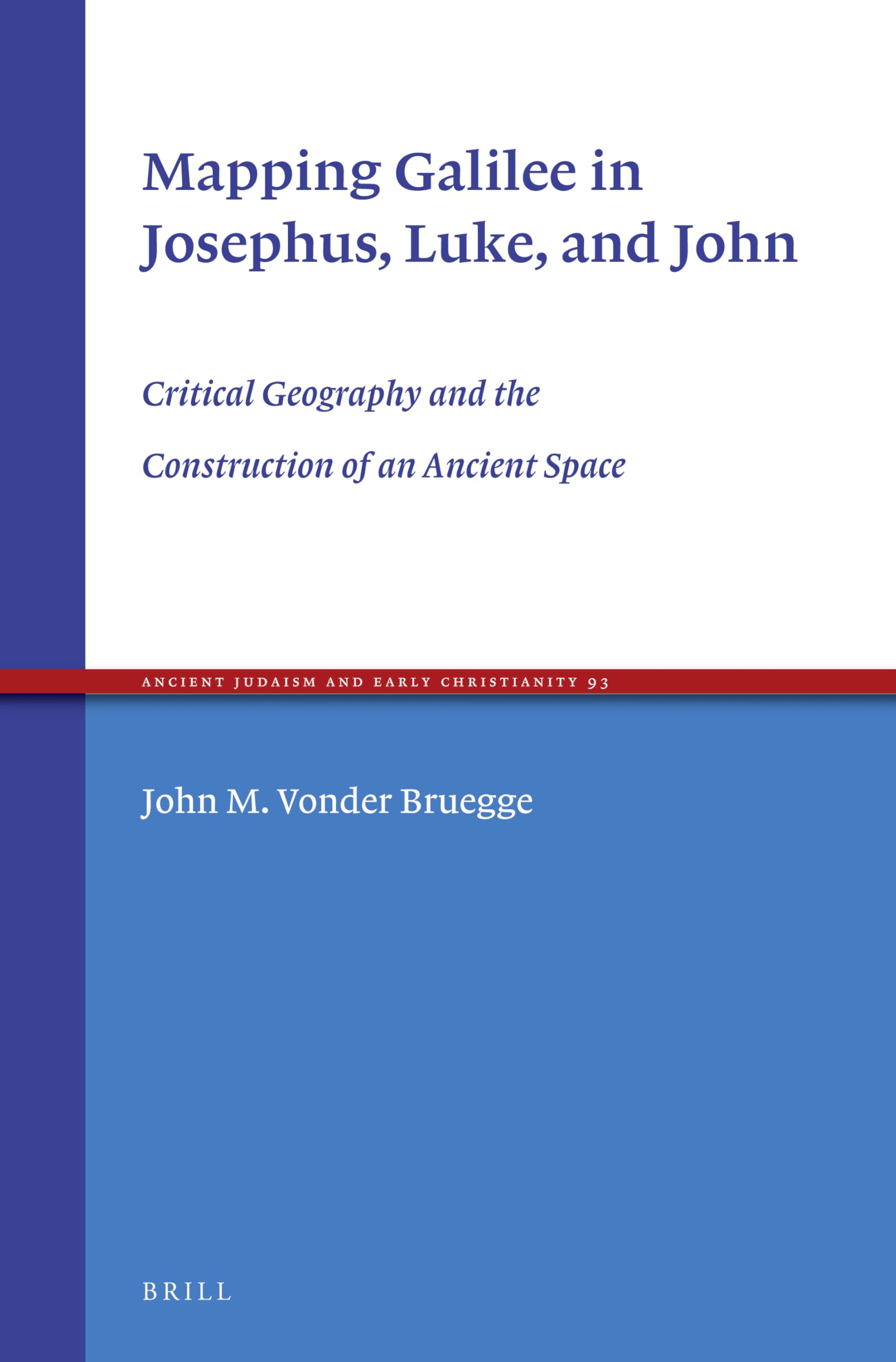 Mapping Galilee in Josephus, Luke, and John: Critical Geography and the Construction of an Ancient Space (Ancient Judaism and Early Christianity, 93) Film, Art & Culture