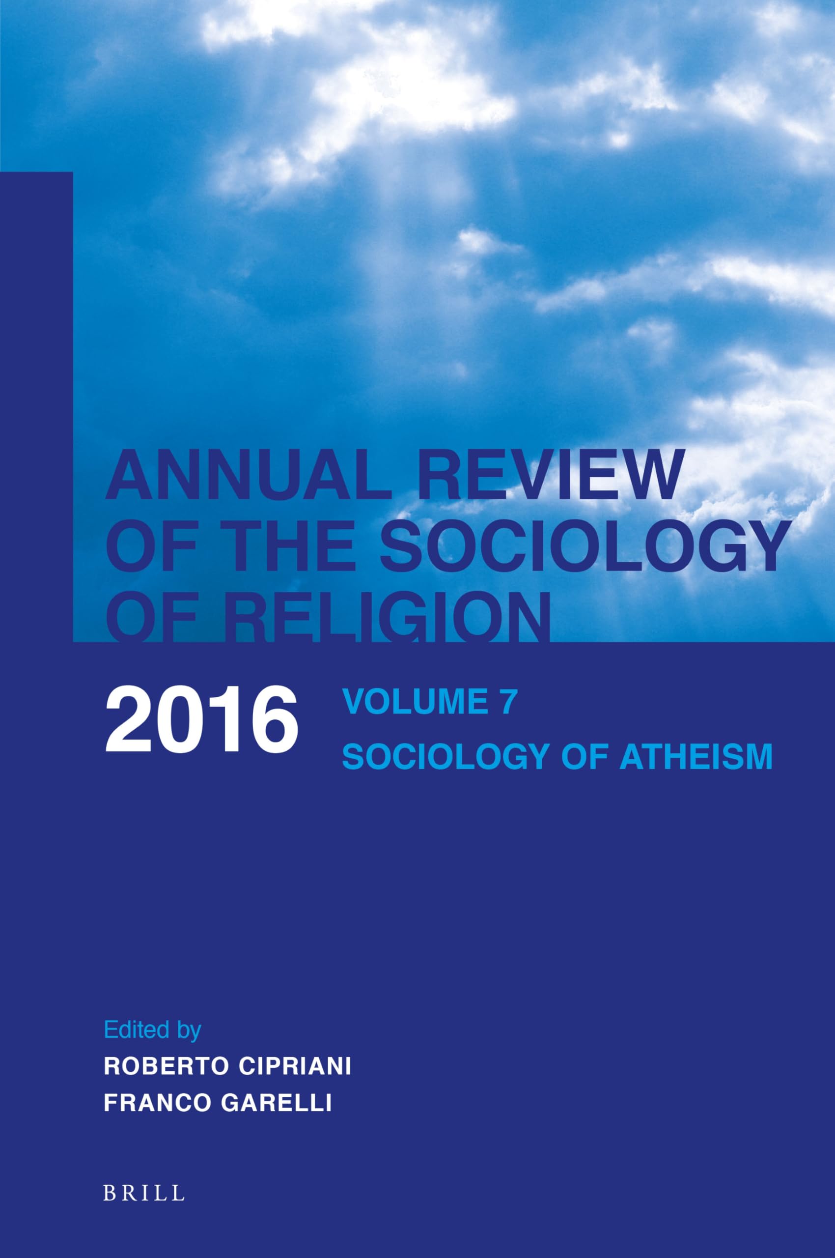 Annual Review of the Sociology of Religion: Volume 7: Sociology of Atheism (2016) (Annual Review of the Sociology of Religion, 7) Social Sciences