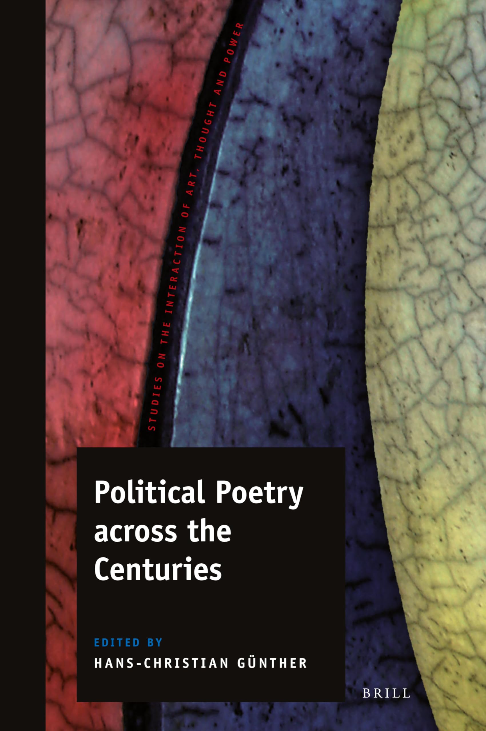 Political Poetry Across the Centuries (Studies on the Interaction of Art, Thought and Power, 8) Philosophy