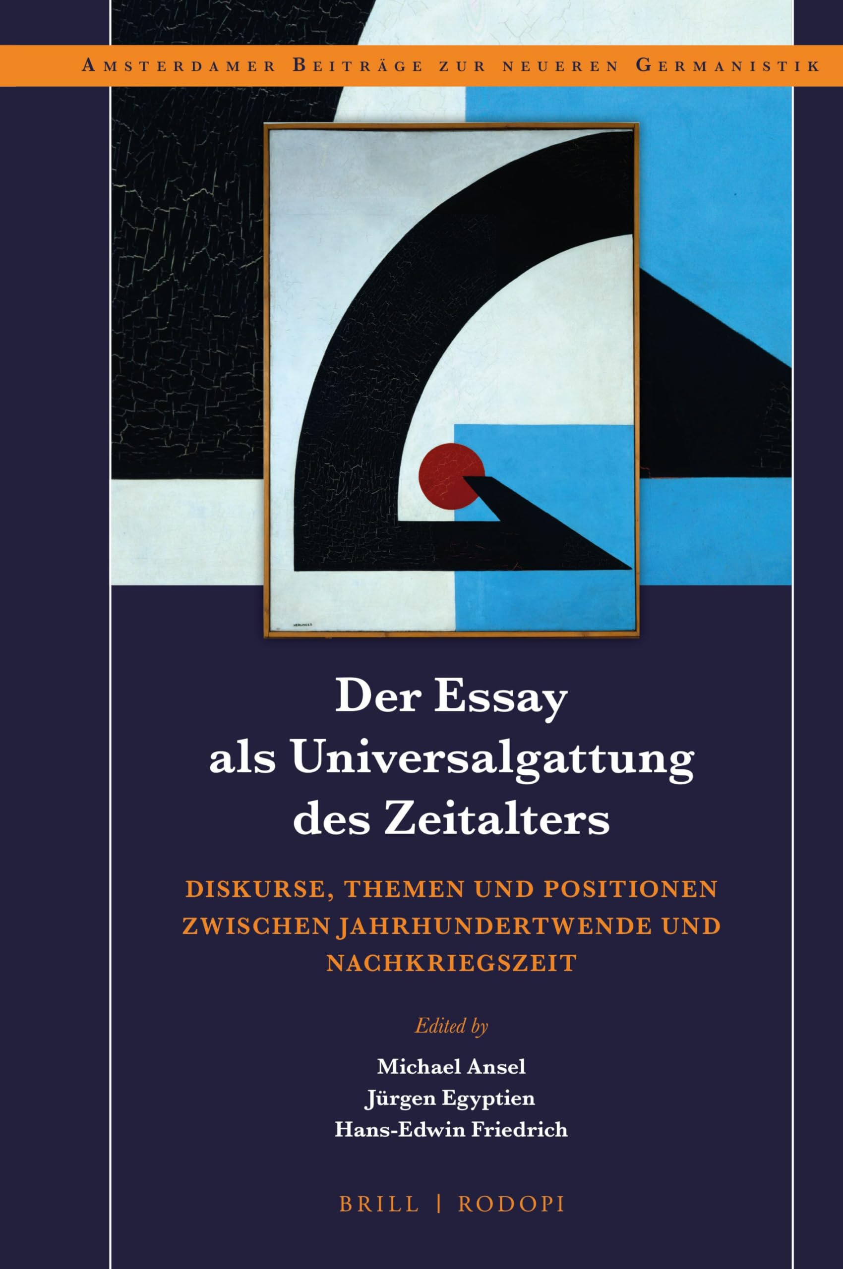 Der Essay ALS Universalgattung Des Zeitalters: Diskurse, Themen Und Positionen Zwischen Jahrhundertwende Und Nachkriegszeit (Amsterdamer Beiträge Zur Neueren Germanistik, Band 88) Contemporary literature Books