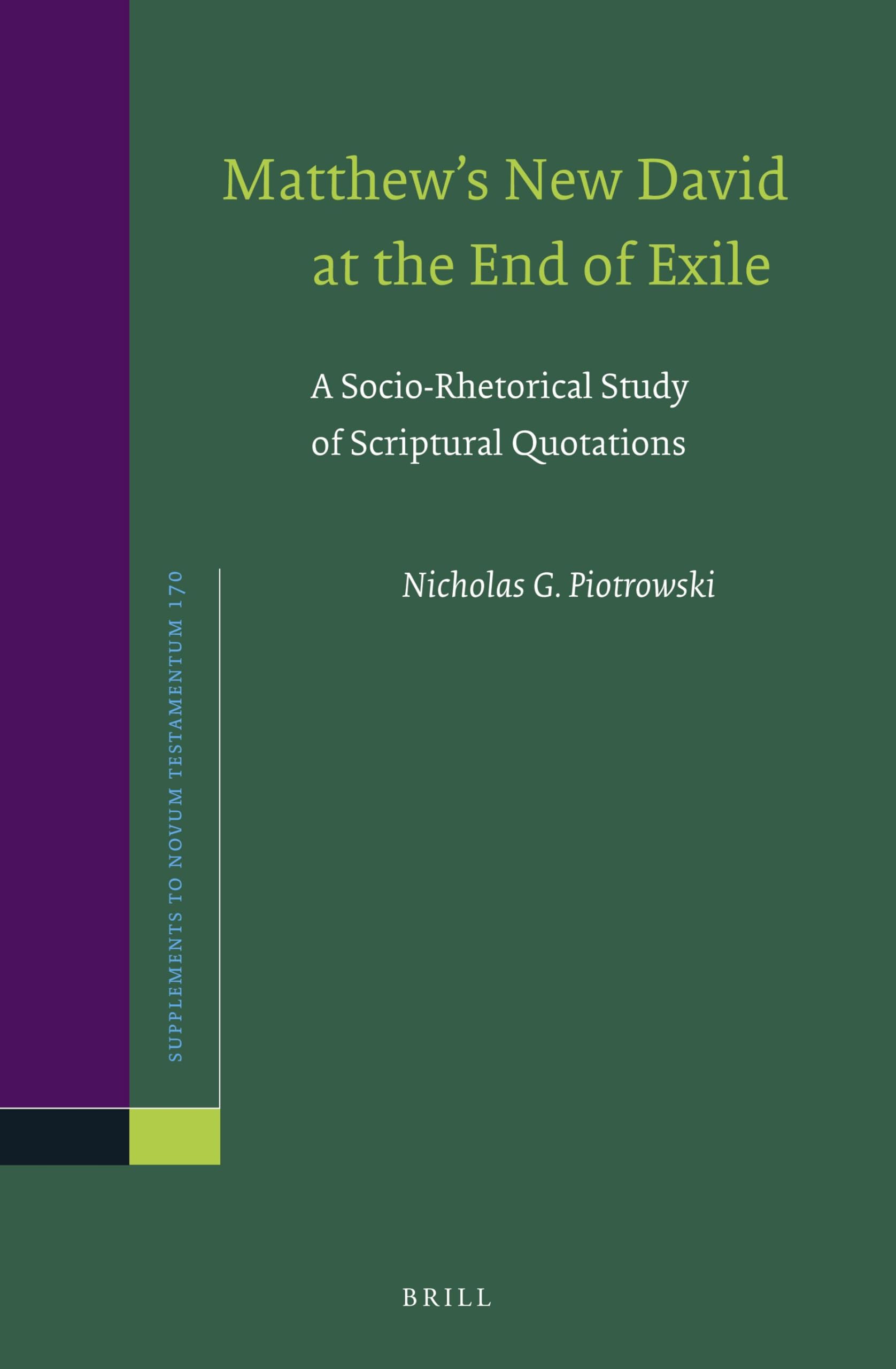 Matthew S New David at the End of Exile: A Socio-Rhetorical Study of Scriptural Quotations (Novum Testamentum, Supplements, Band 170) Social Sciences