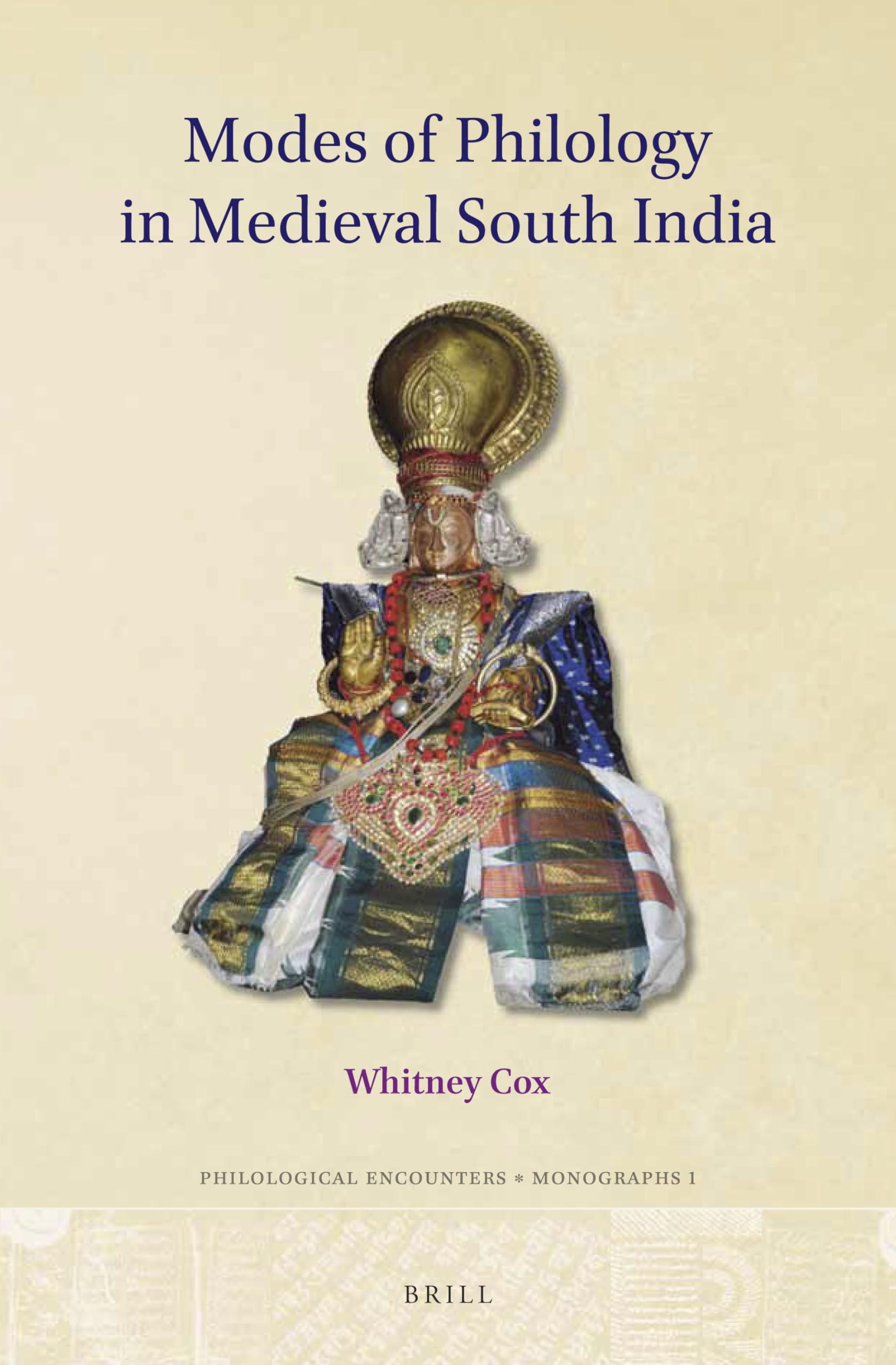Modes of Philology in Medieval South India (Philological Encounters Monographs, 1, Band 1) Contemporary literature