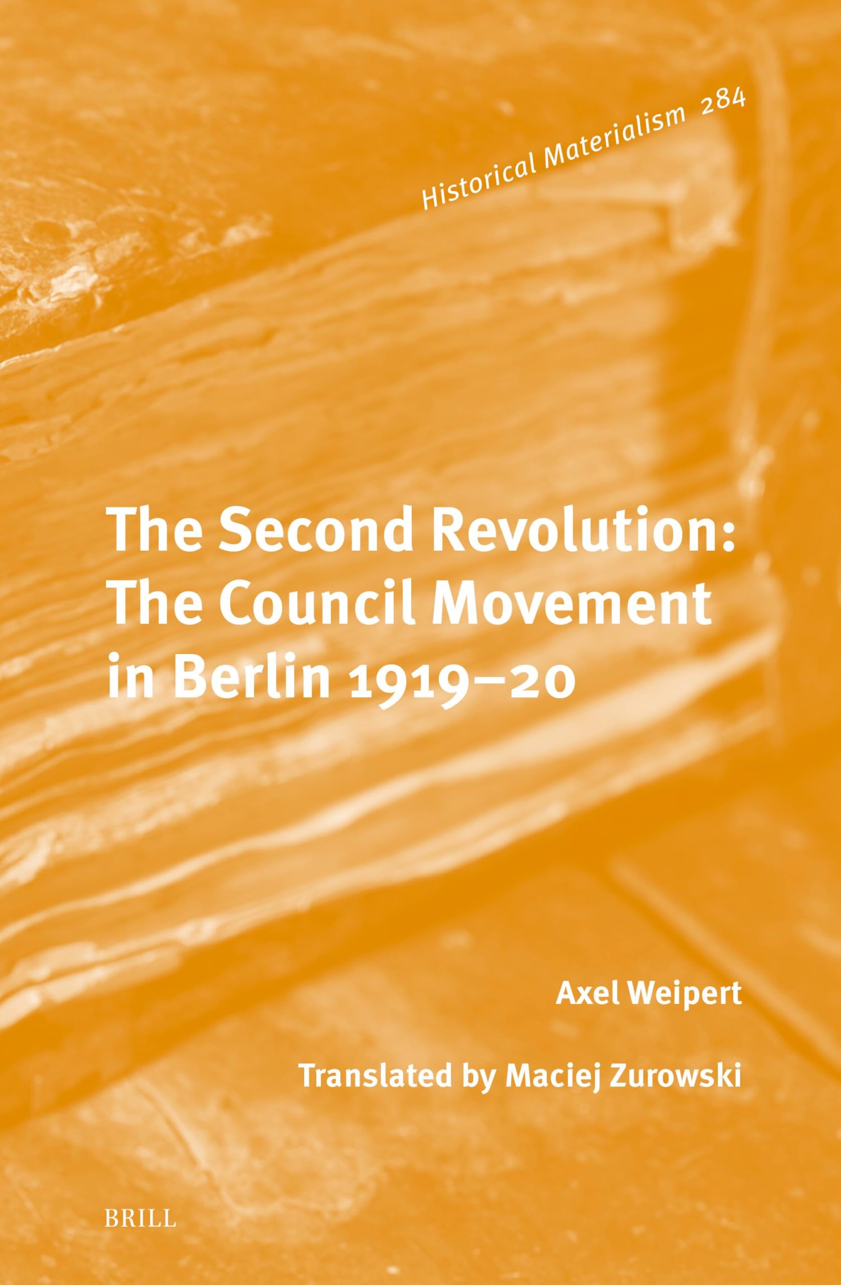 The Second Revolution: The Council Movement in Berlin 1919-20 (Historical Materialism Book, Band 284) Philosophy