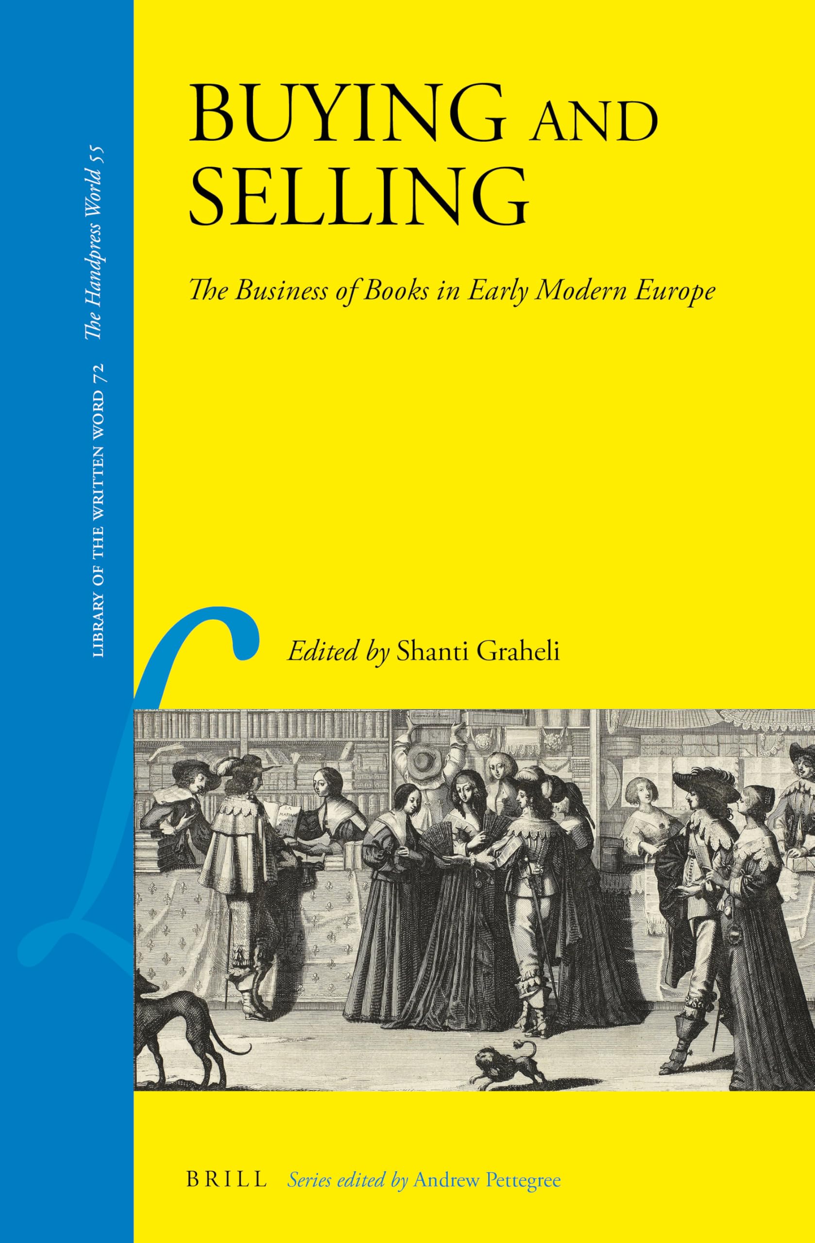 Buying and Selling: The Business of Books in Early Modern Europe (Library of the Written Word; The Handpress World 55, 72) Media & Communication