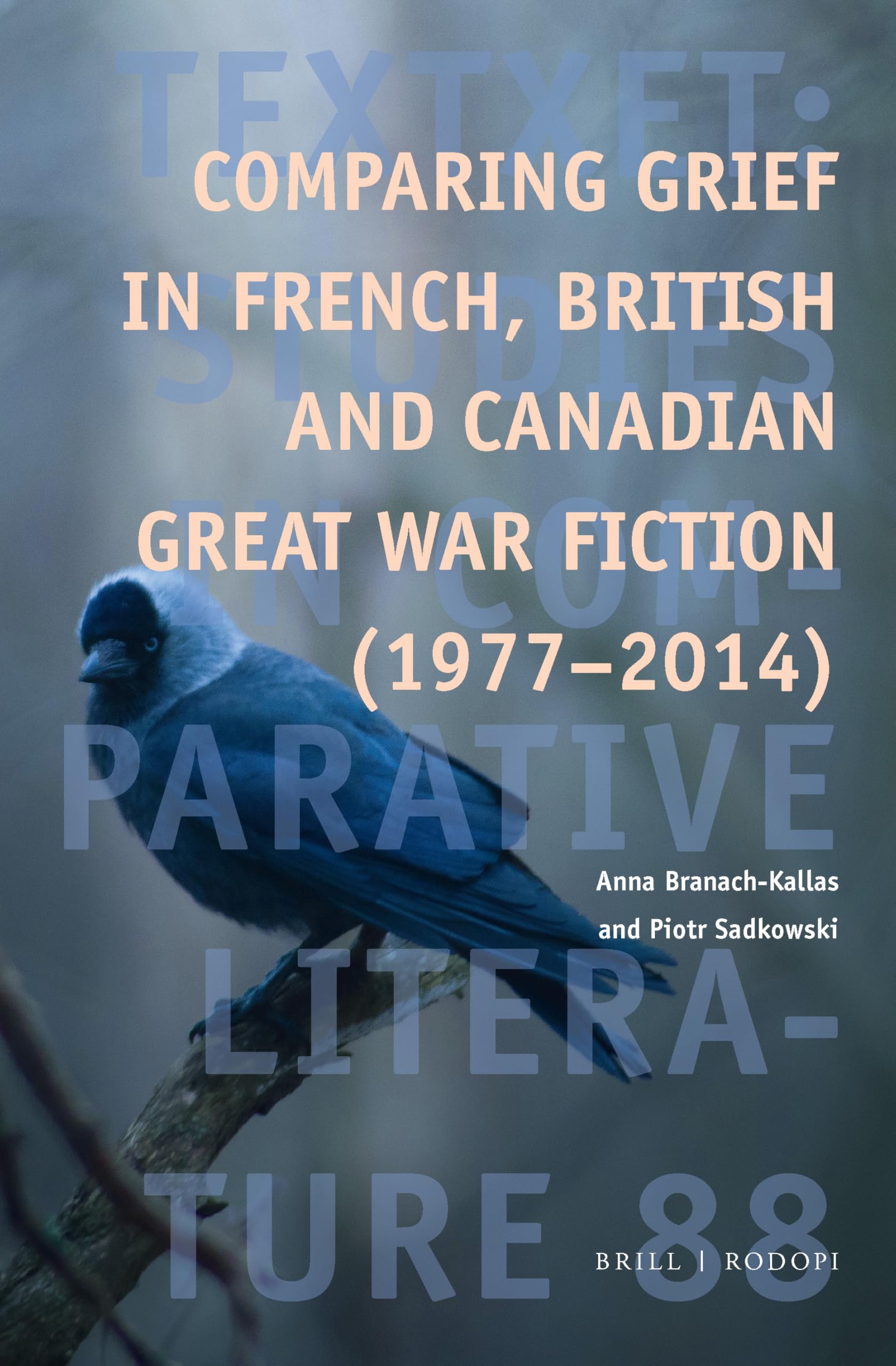Comparing Grief in French, British and Canadian Great War Fiction (1977-2014) (Textxet: Studies in Comparative Literature, 88) Philosophy