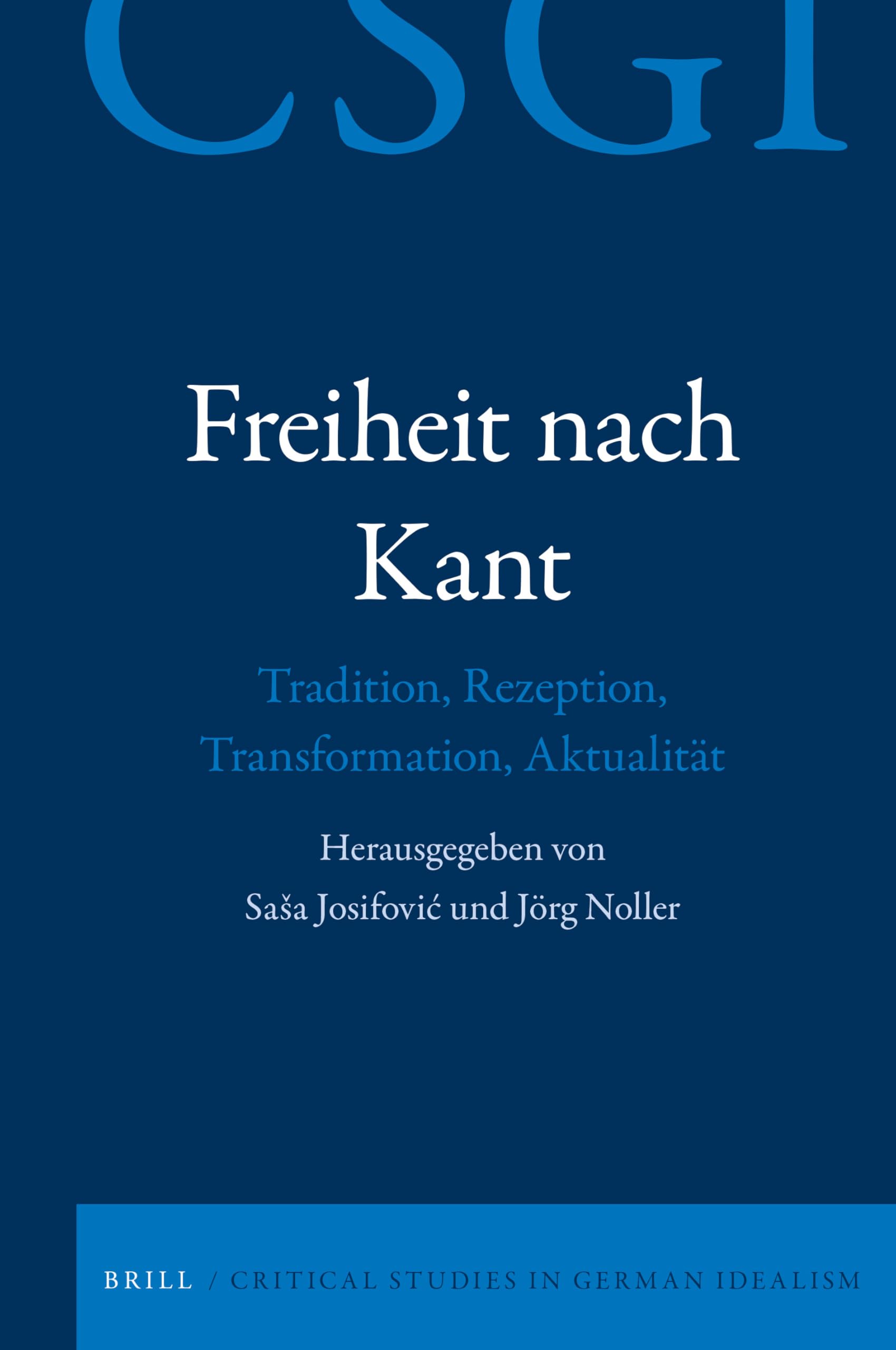 Freiheit Nach Kant: Tradition, Rezeption, Transformation, Aktualität: Tradition, Rezeption, Transformation, Aktualität (Critical Studies in German Idealism, 22) Philosophy