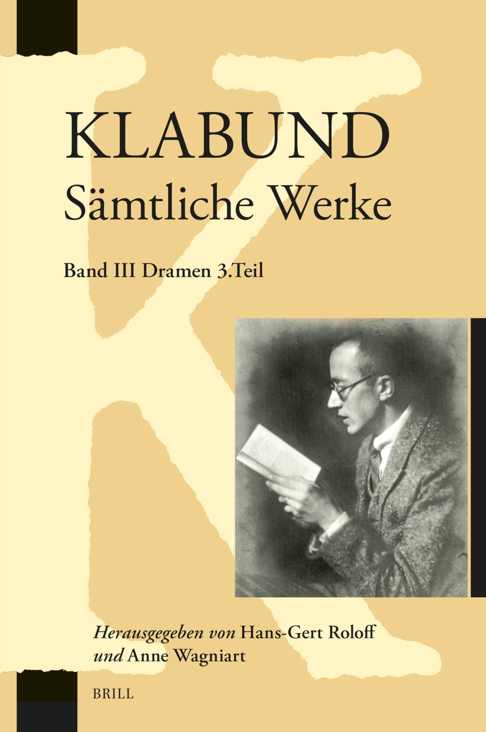 Klabund: Sämtliche Werke, Band III: Dramen, Dritter Teil: Cromwell, Johann Fust, Der Fächer (Libretto): Cromwell, Johann Fust, Der Fächer; Libretto (Klabund - Sämtliche Werke, 3/3) Drama