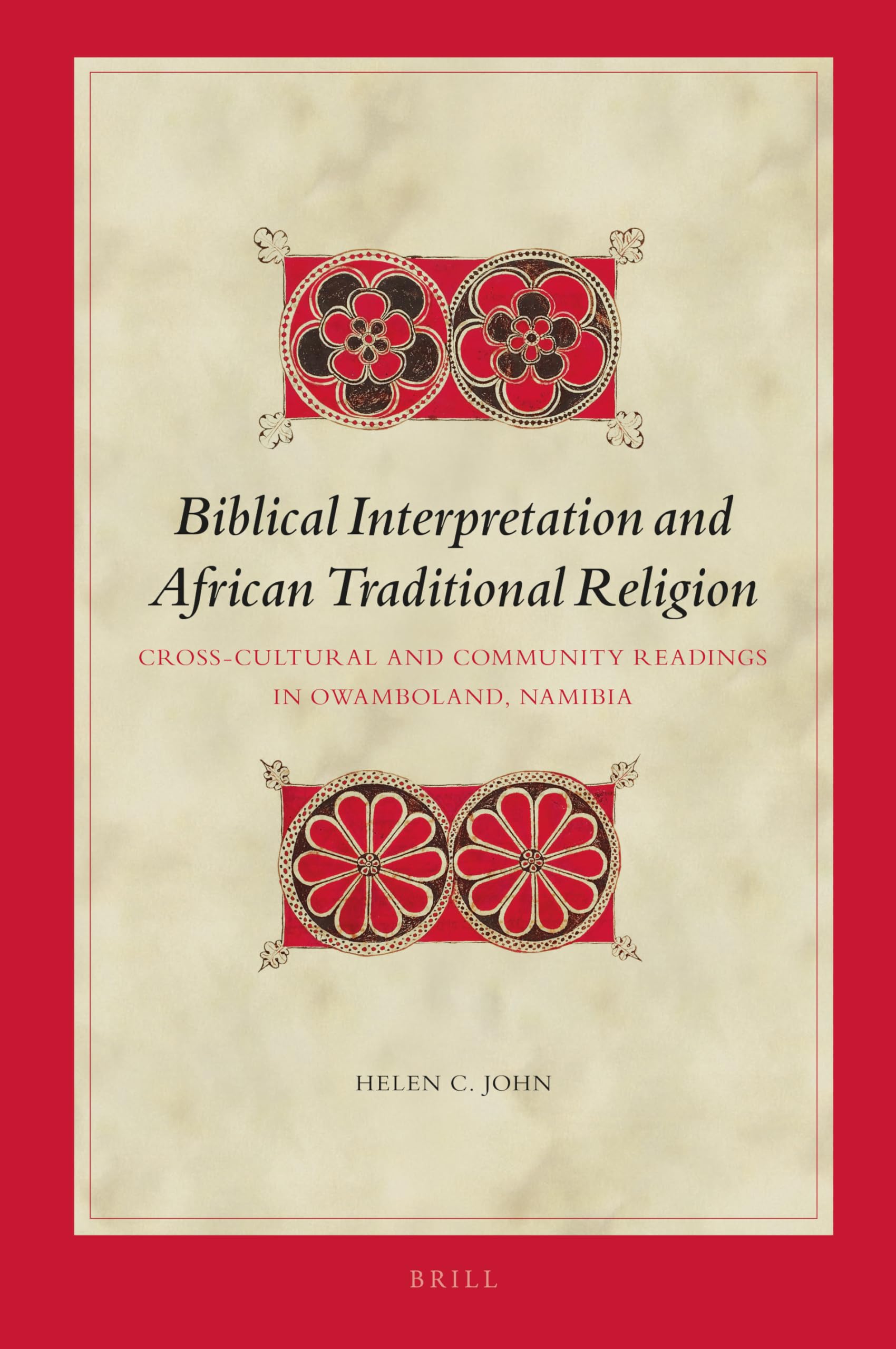 Biblical Interpretation and African Traditional Religion: Cross-Cultural and Community Readings in Owamboland, Namibia (Biblical Interpretation Series, 176) Film, Art & Culture