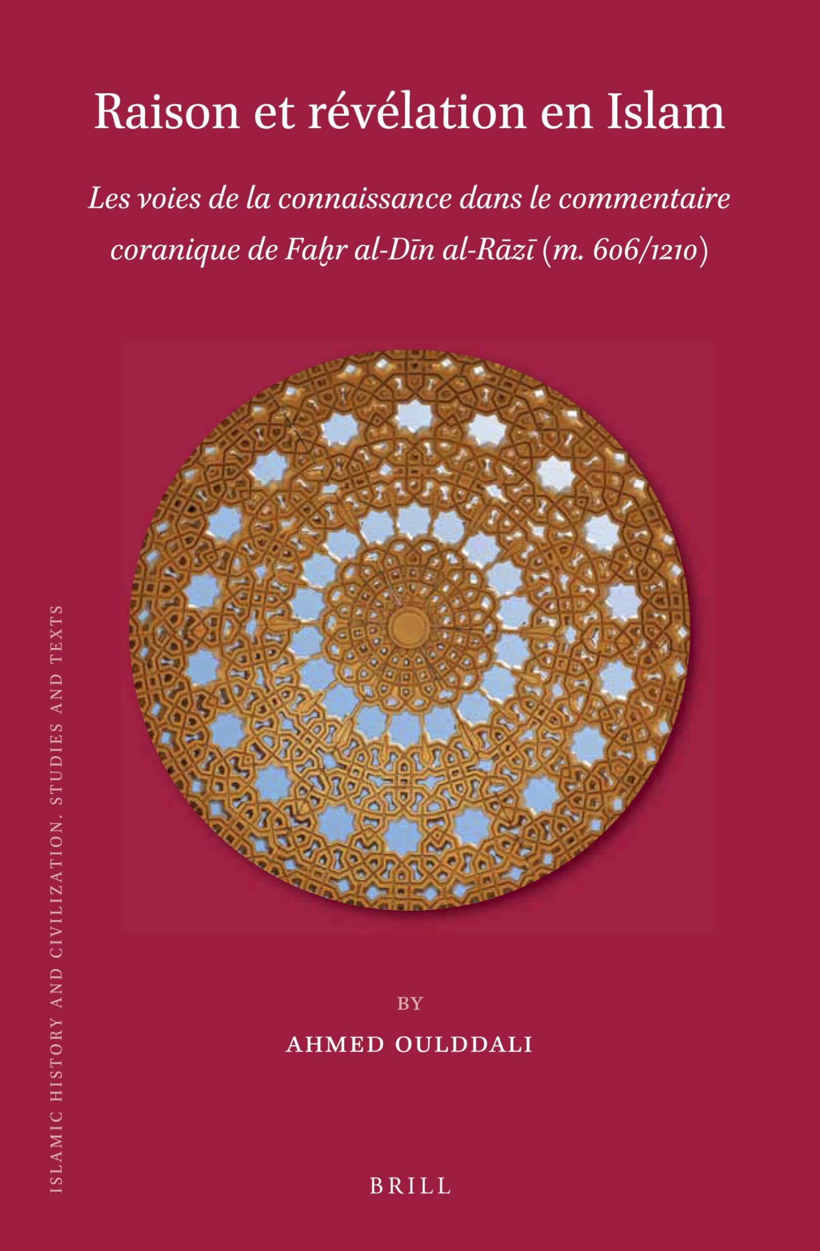 Raison Et Révélation En Islam: Les Voies de la Connaissance Dans Le Commentaire Coranique de Faḫr Al-Dīn Al-Rāzī (M. 606/1210) book