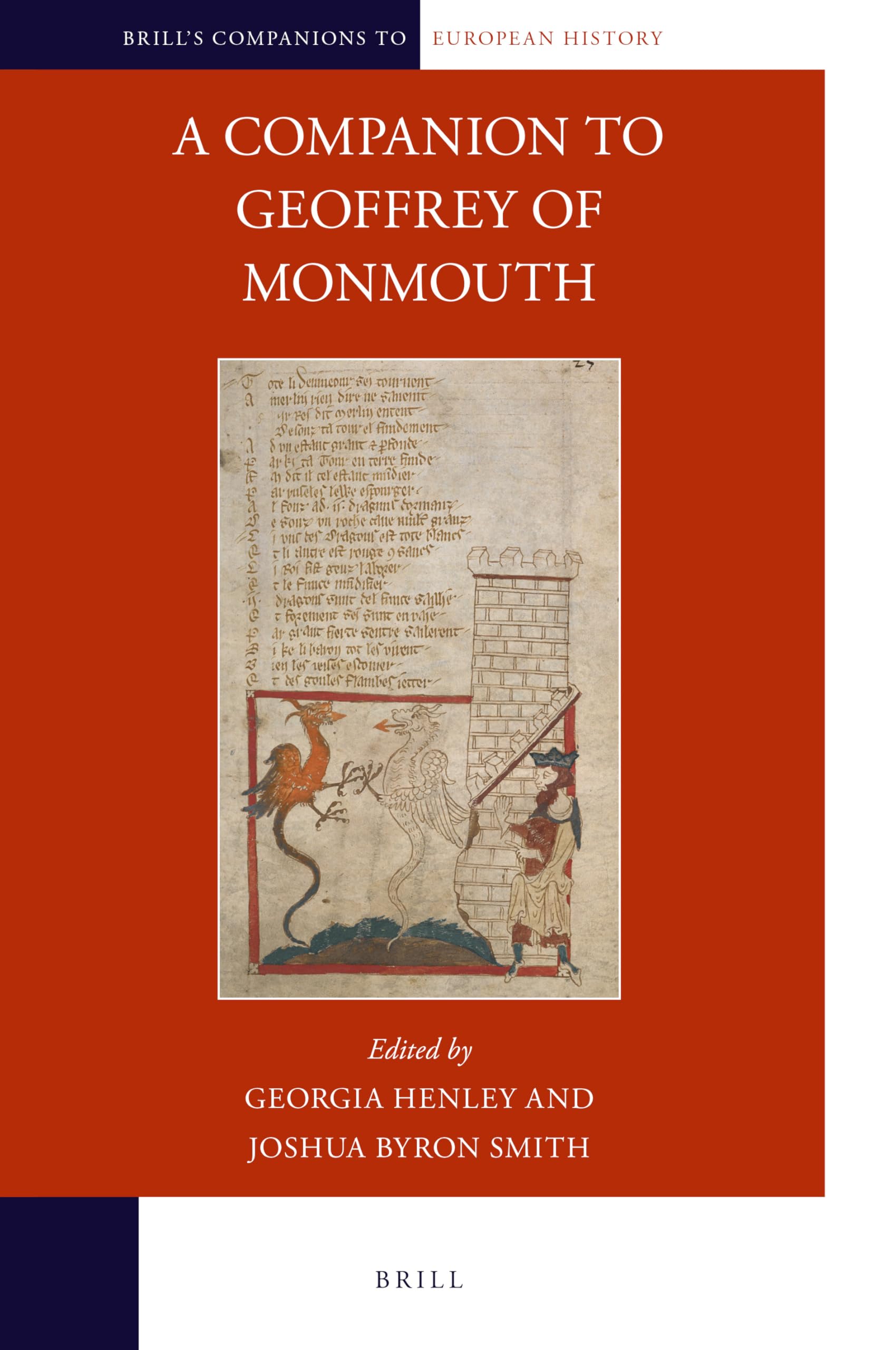 A Companion to Geoffrey of Monmouth (Brill's Companions to European History, 22) Politics & History