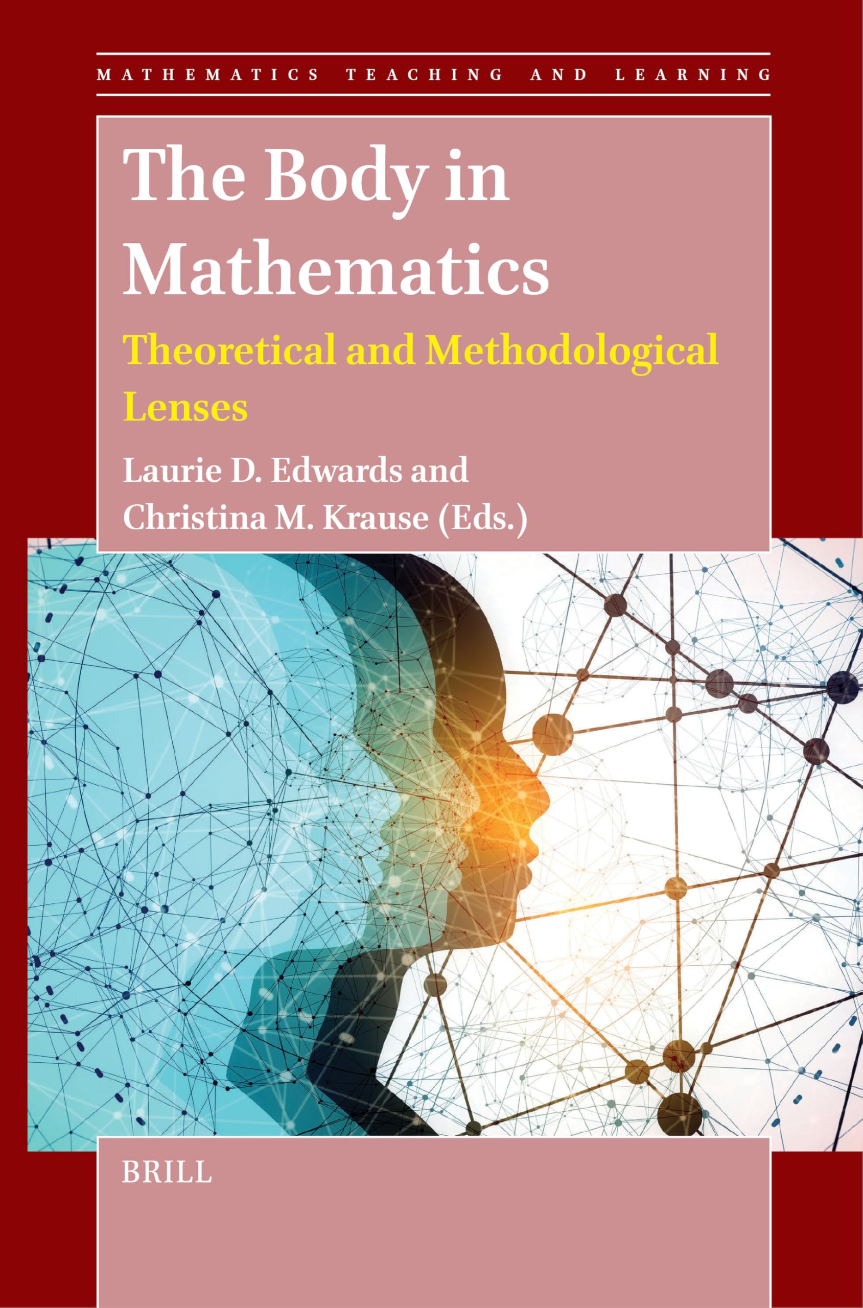 The Body in Mathematics: Theoretical and Methodological Lenses (Mathematics Teaching and Learning, 7) Learning & Reference