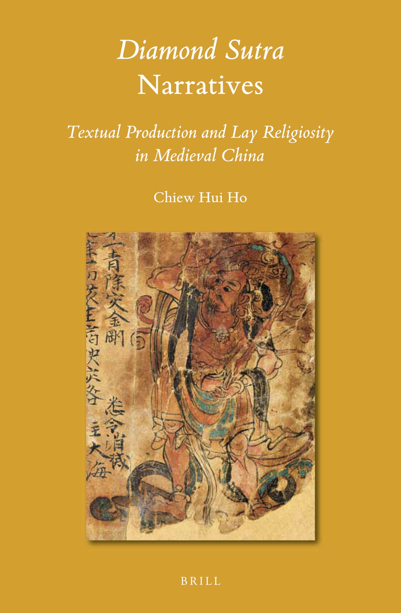 Diamond Sutra Narratives: Textual Production and Lay Religiosity in Medieval China (Sinica Leidensia, 144) Film, Art & Culture