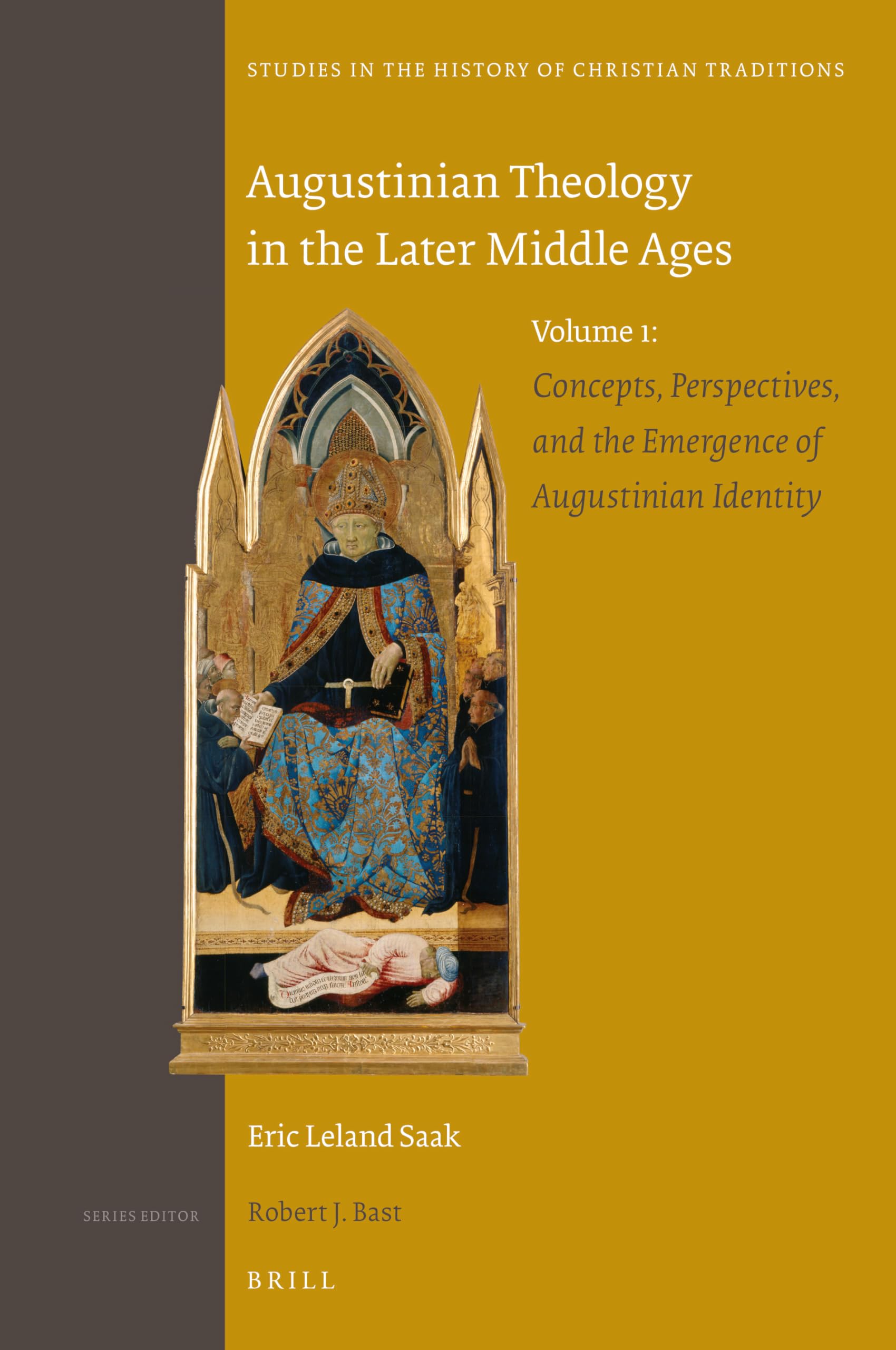 Augustinian Theology in the Later Middle Ages: Concepts, Perspectives, and the Emergence of Augustinian Identity (1) (Studies in the History of Christian Traditions, 196, Band 1) Philosophy