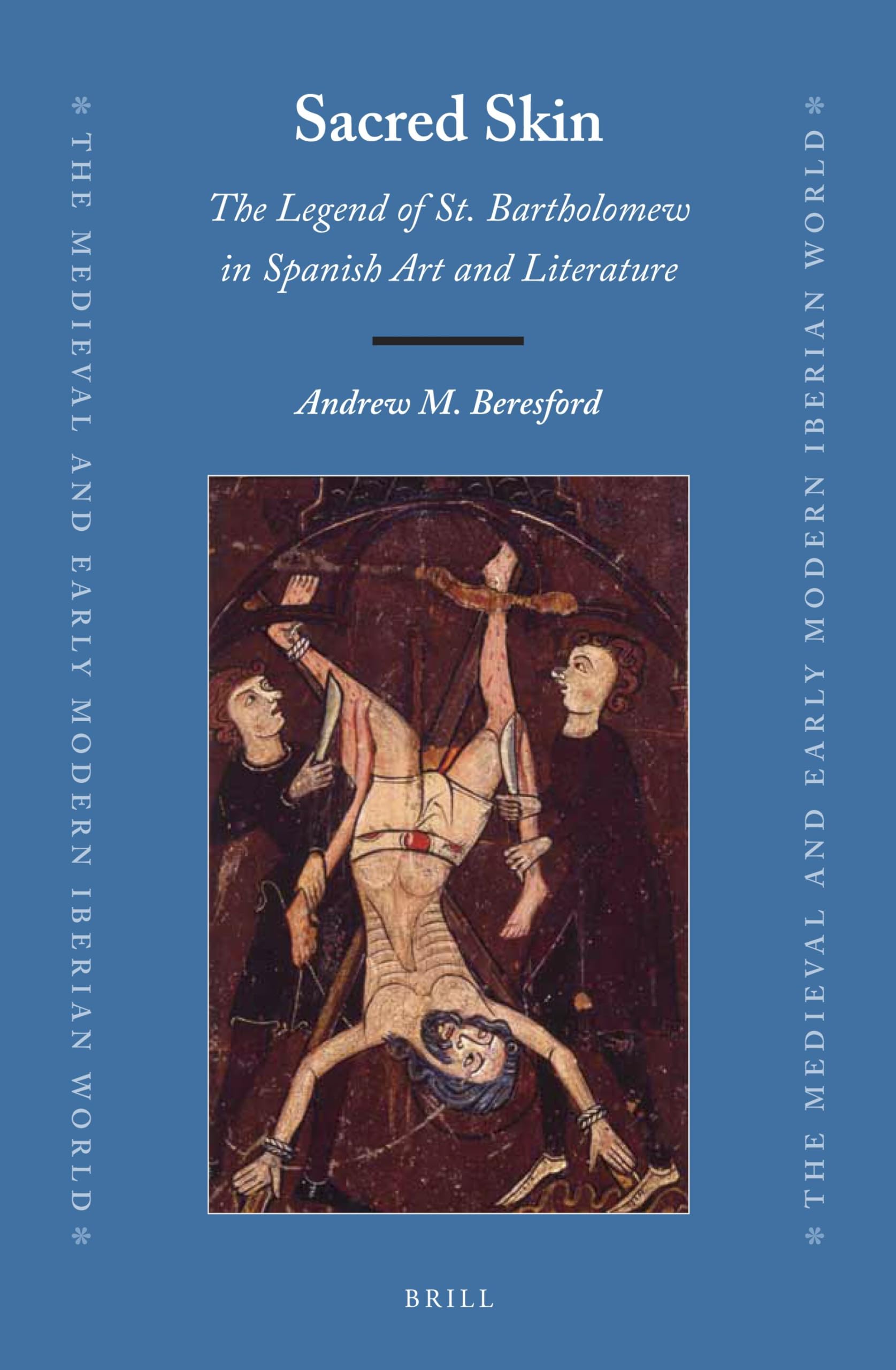 Sacred Skin: The Legend of St. Bartholomew in Spanish Art and Literature book