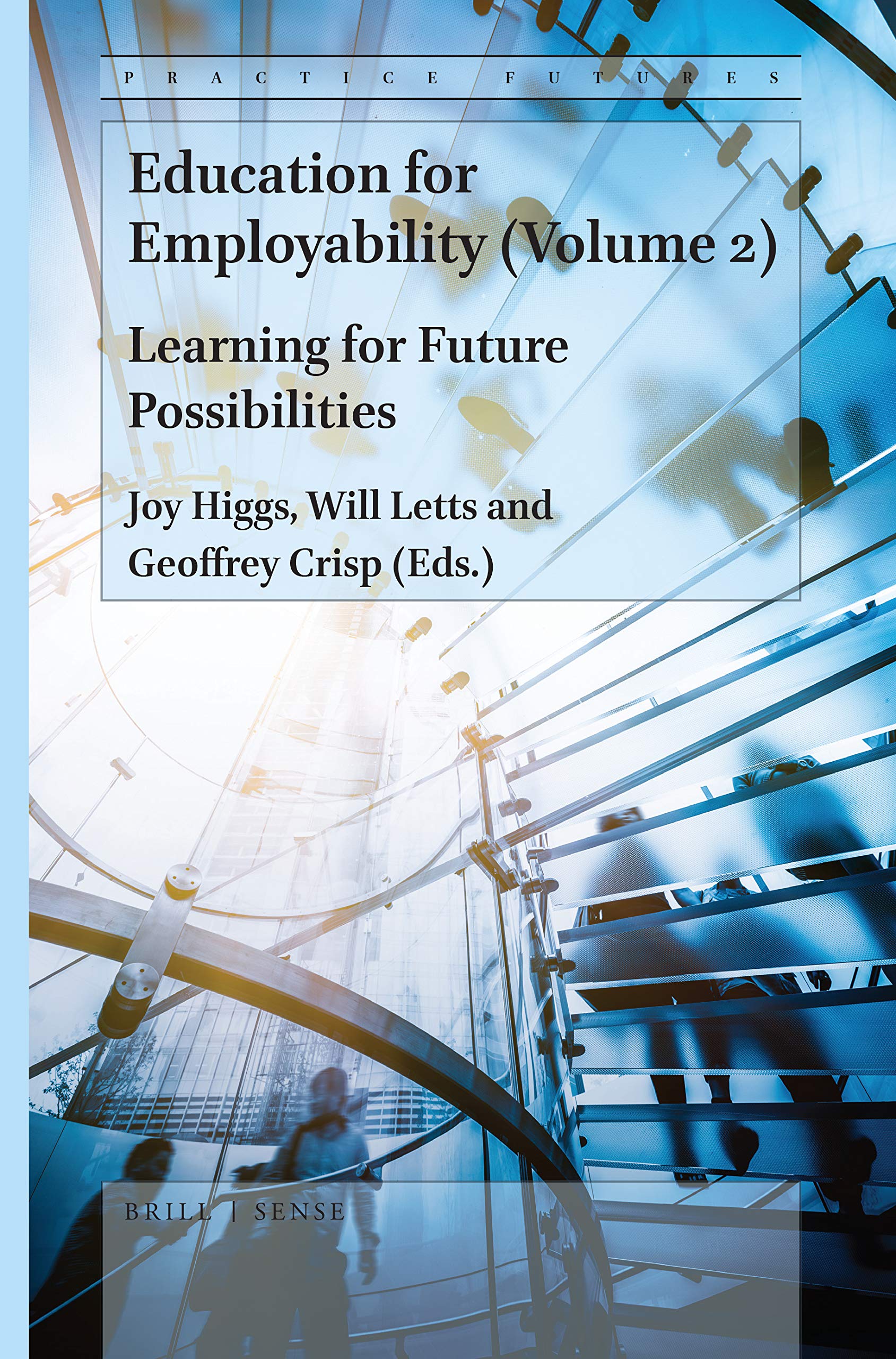 Education for Employability (Volume 2): Learning for Future Possibilities (Practice Futures, 4, Band 2) Business, Finance & Career