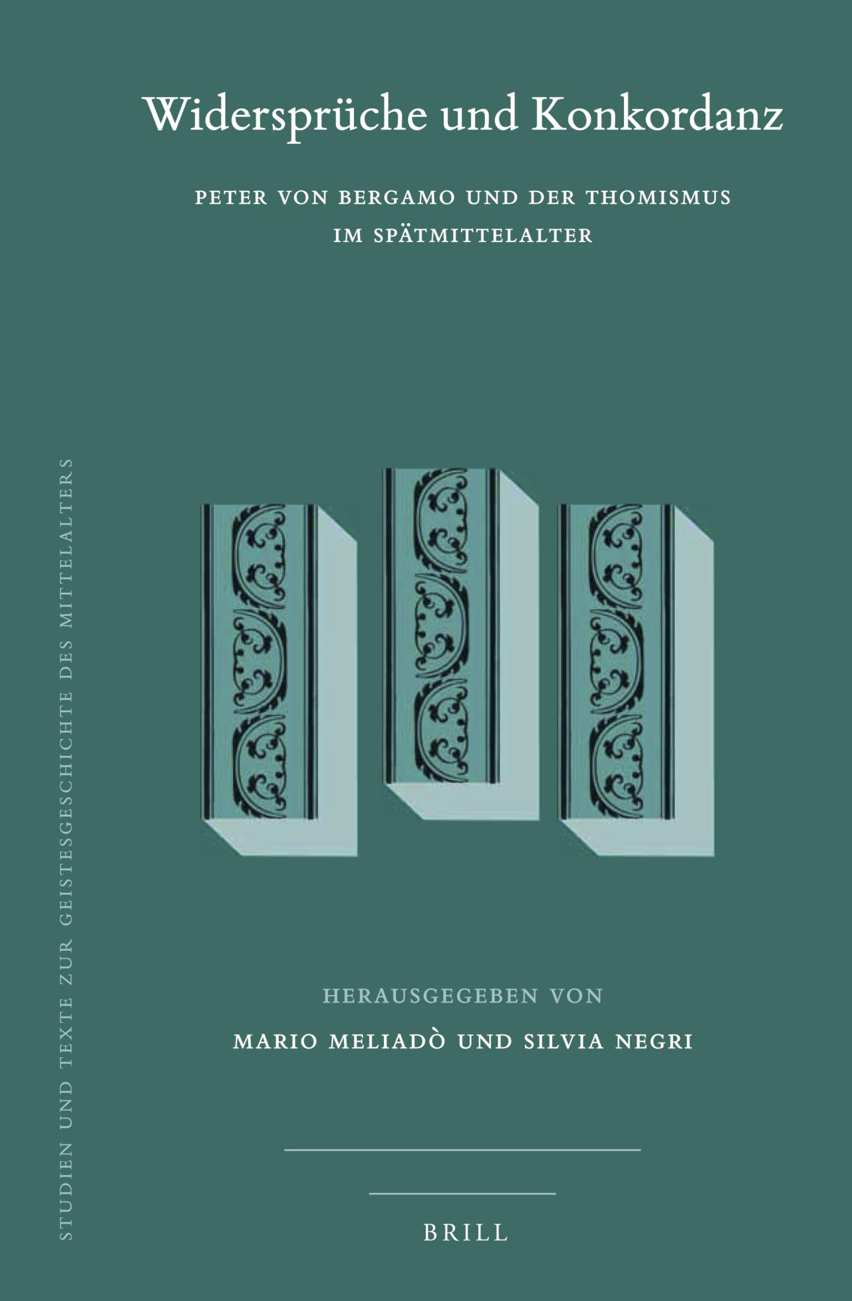 Widersprüche Und Konkordanz: Peter Von Bergamo Und Der Thomismus Im Spätmittelalter: Peter Von Bergamo Und Der Thomismus Im Spätmittelalter ... Zur Geistesgeschichte Des Mittelalters, 127) Philosophy