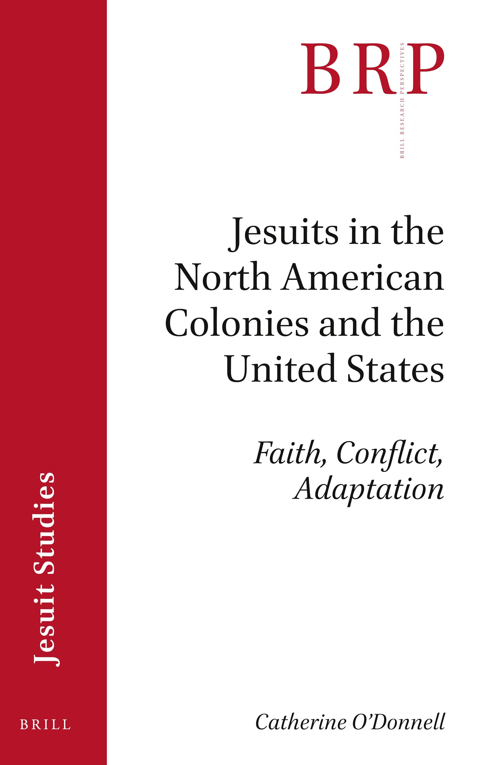 Jesuits in the North American Colonies and the United States: Faith, Conflict, Adaptation book