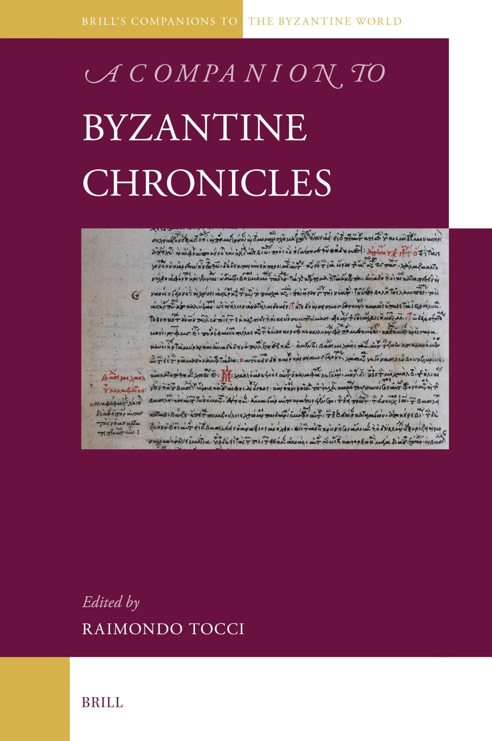 A Companion to Byzantine Chronicles (Brill's Companions to the Byzantine World, Band 14) Historical Fiction