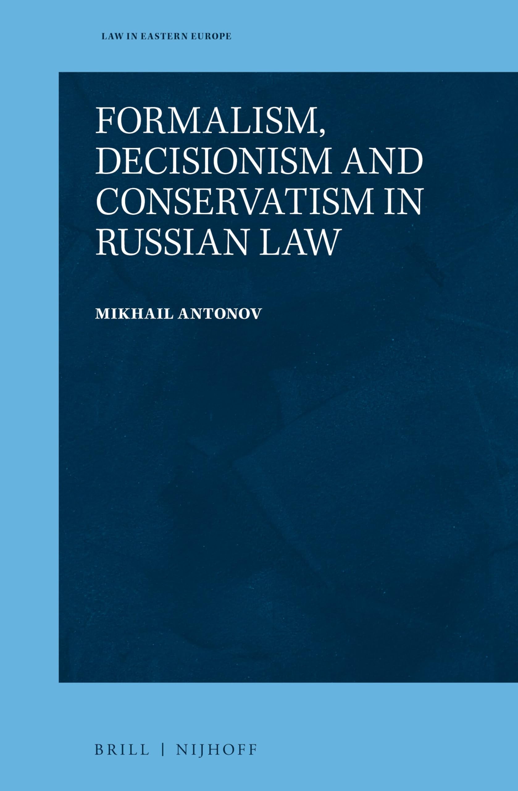 Formalism, Decisionism and Conservatism in Russian Law Law