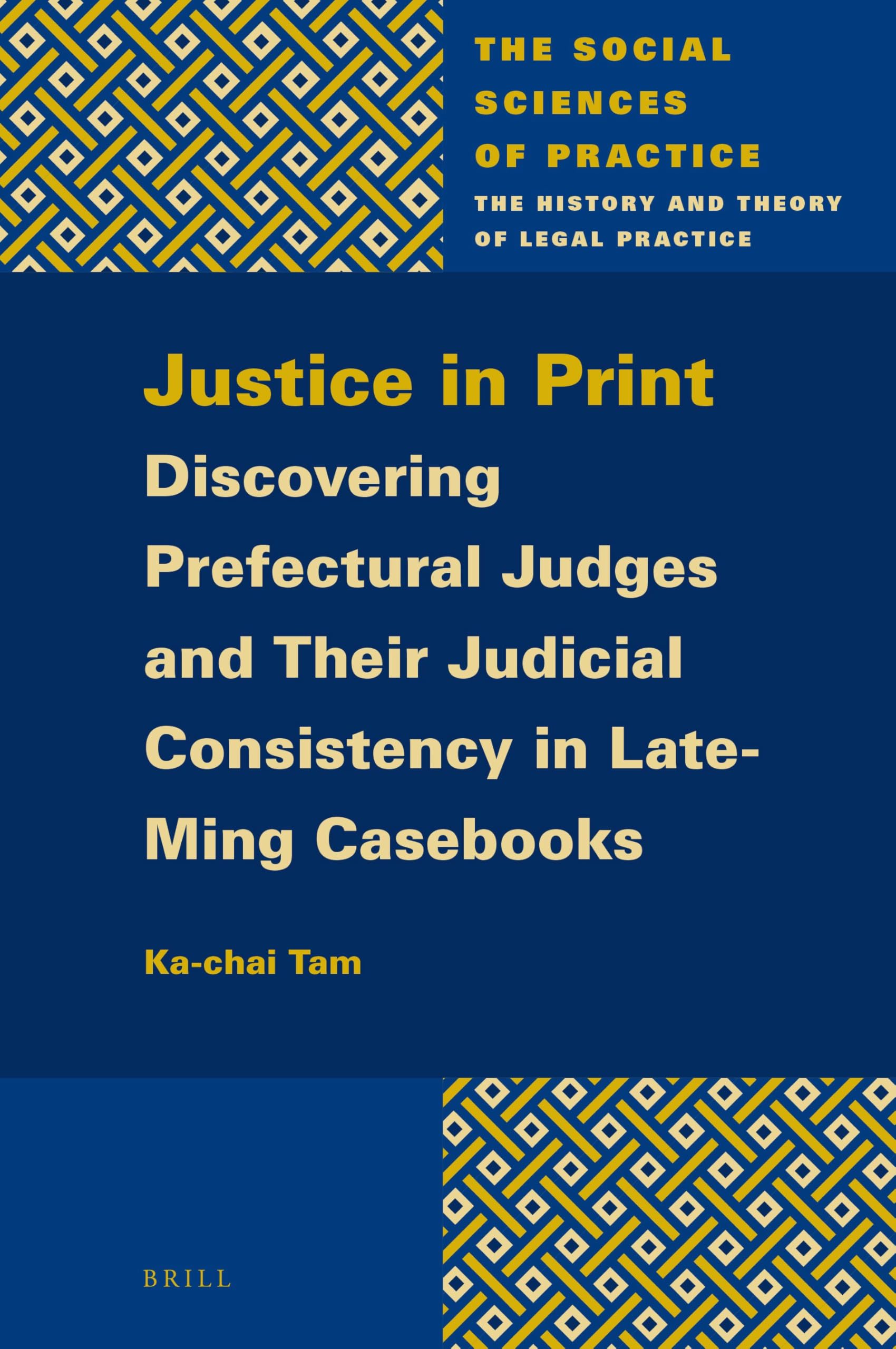 Justice in Print: Discovering Prefectural Judges and Their Judicial Consistency in Late-Ming Casebooks book