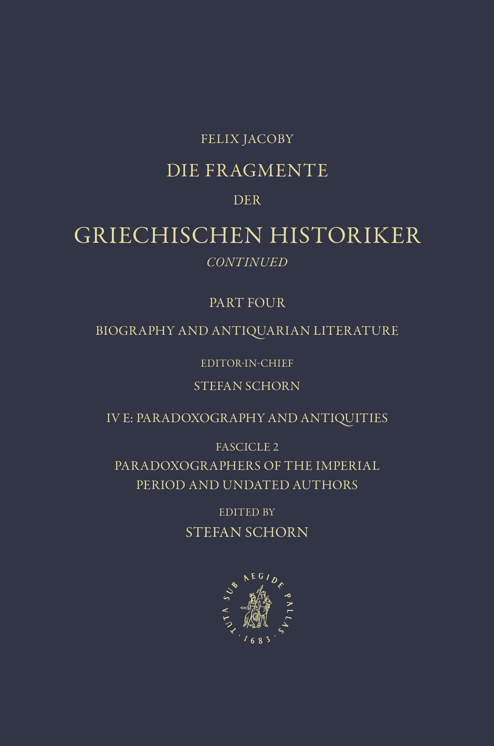 Biography and Antiquarian Literature: E. Paradoxography and Antiquities: Fascicle 2: Paradoxographers of the Imperial Times and Undated Authors (Nos. ... (Die Fragmente Der Griechischen Historiker) Politics & History