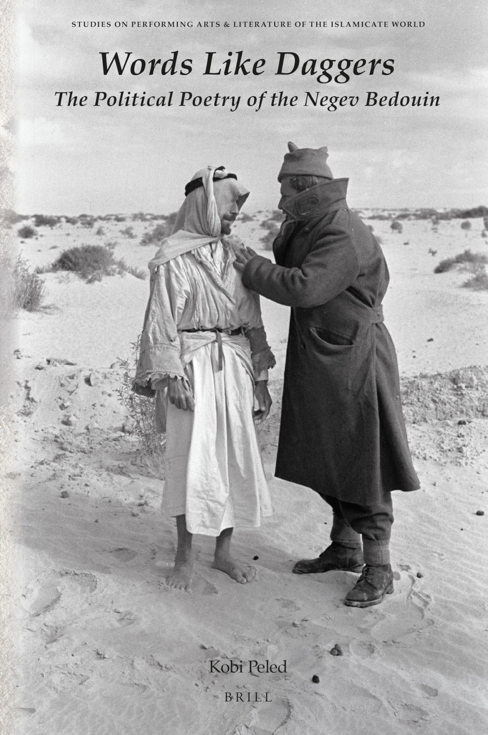 Words Like Daggers: The Political Poetry of the Negev Bedouin (Studies on Performing Arts & Literature of the Islamicate World, 13) Poetry