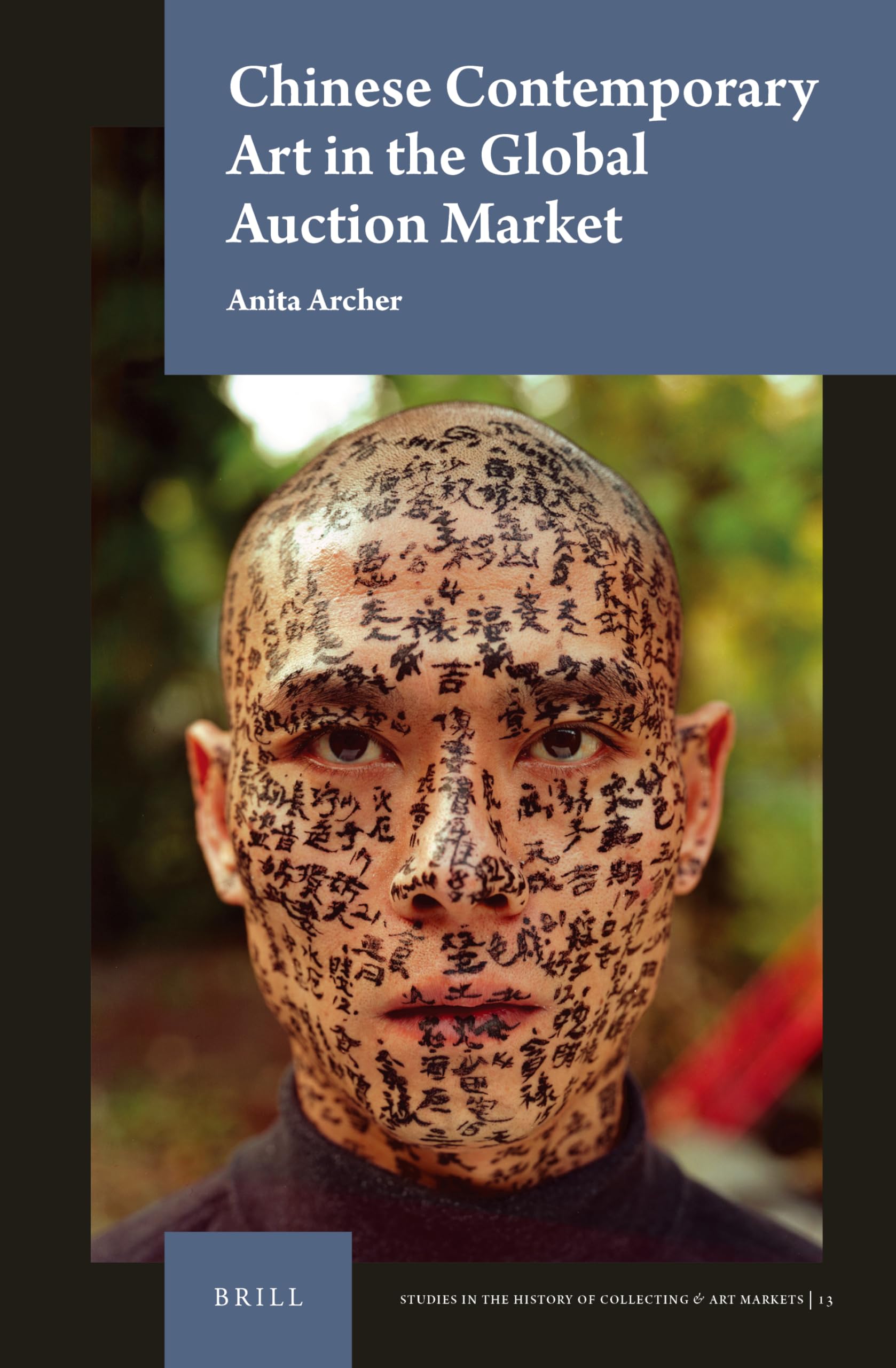 Chinese Contemporary Art in the Global Auction Market (Studies in the History of Collecting & Art Markets, 13) Film, Art & Culture