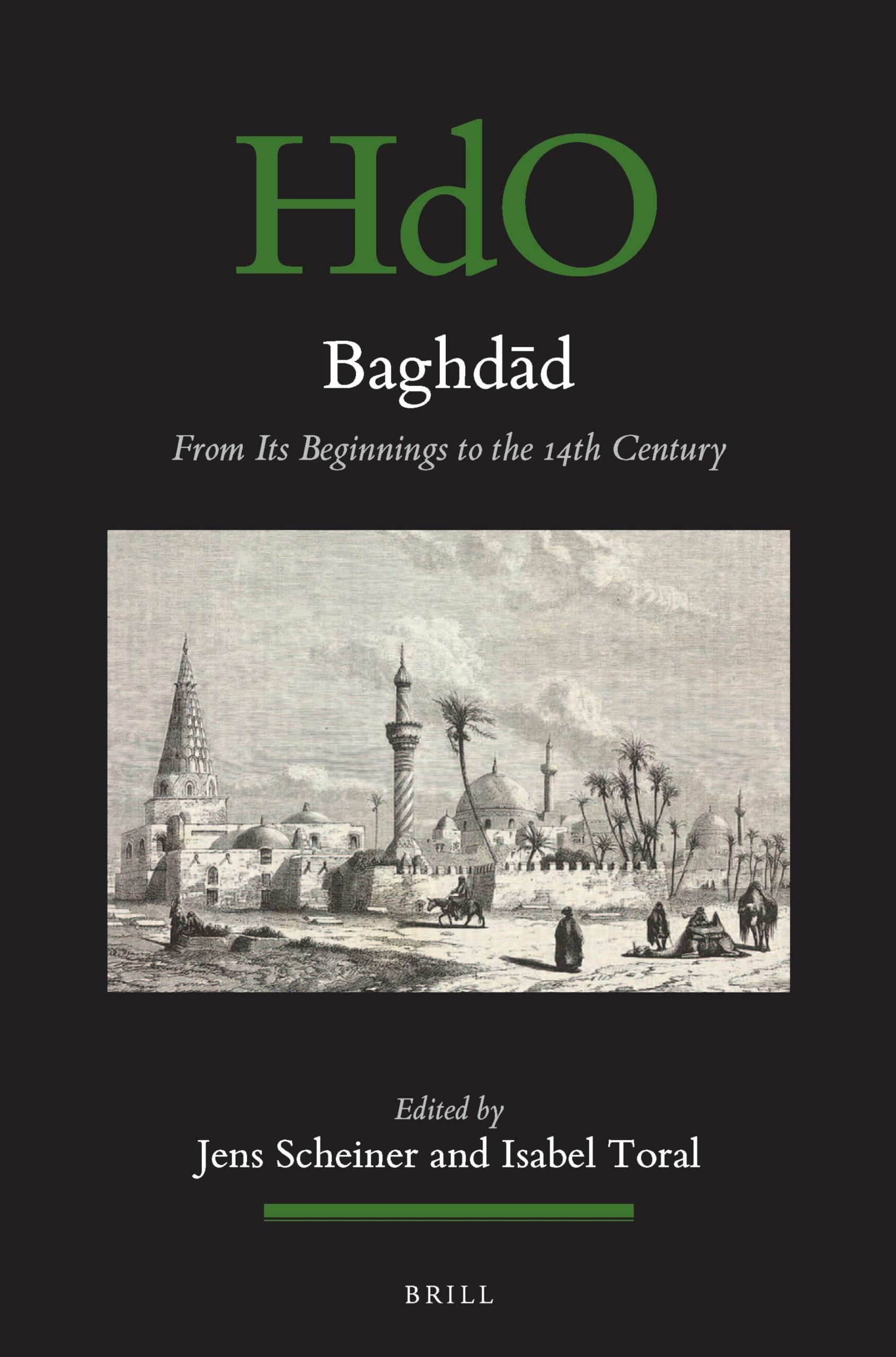 Baghdād: From Its Beginnings to the 14th Century (Handbook of Oriental Studies: Section 1; The Near and Middle East, Band 166) Social Sciences