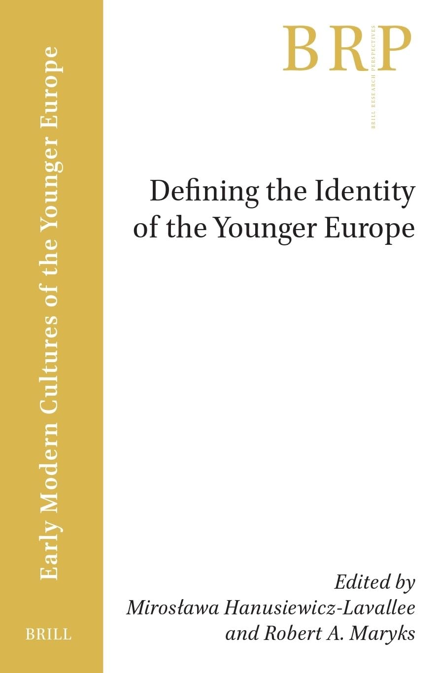Defining the Identity of the Younger Europe (Brill Research Perspectives in Humanities and Social Sciences - Brill Research Perspectives in Early Modern Cultures of the Younger Europe) Philosophy