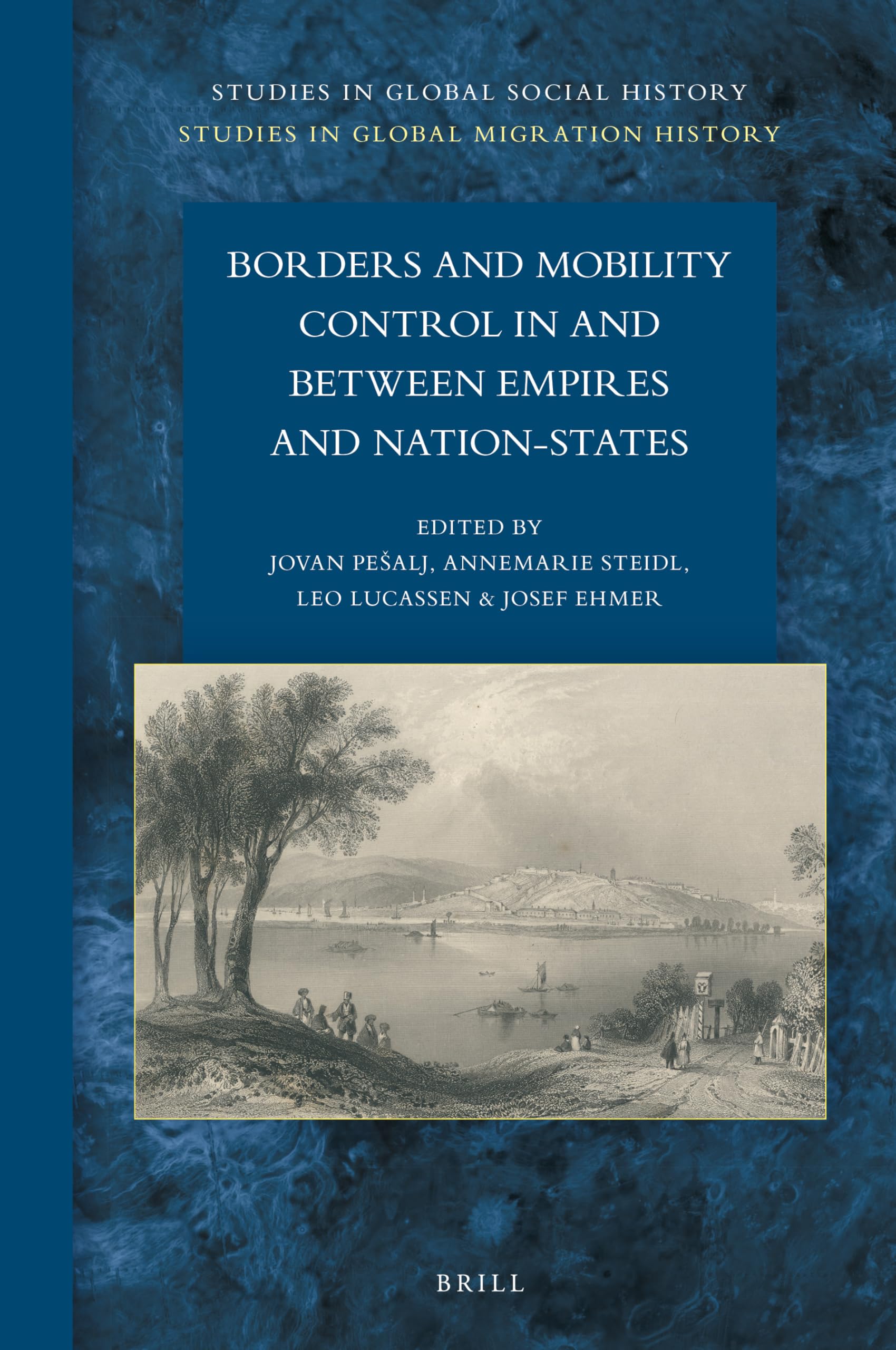 Borders and Mobility Control in and Between Empires and Nation-States (Studies in Global Social History / Studies in Global Migration History, 46) Social Sciences