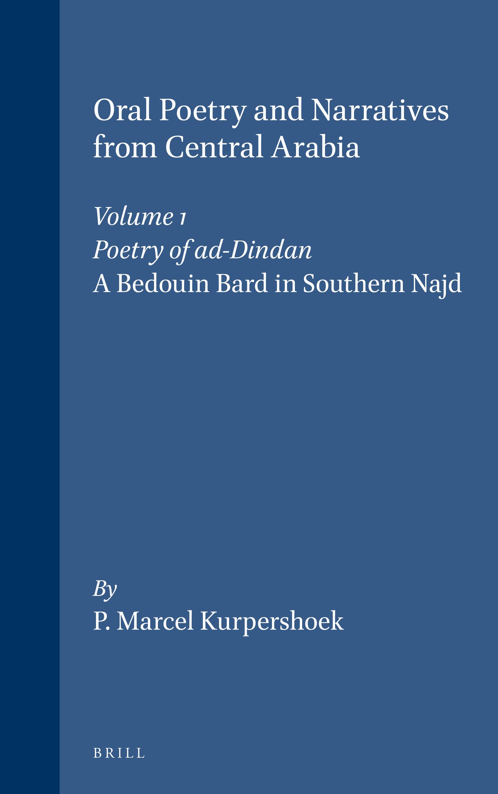 Oral Poetry and Narratives from Central Arabia: The Poetry of Ad-dindan: a Bedouin Bard in Southern Najd (1) book