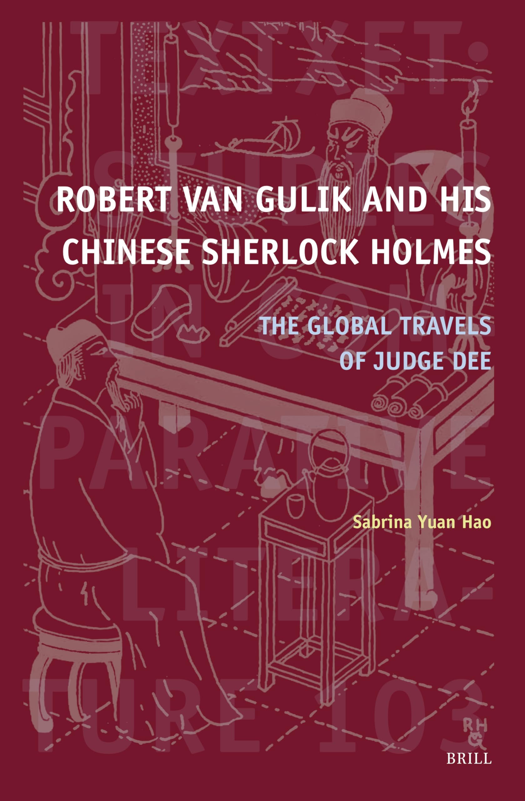 Robert Van Gulik and His Chinese Sherlock Holmes: The Global Travels of Judge Dee (Textxet: Studies in Comparative Literature, 103, Band 103) Contemporary literature Books