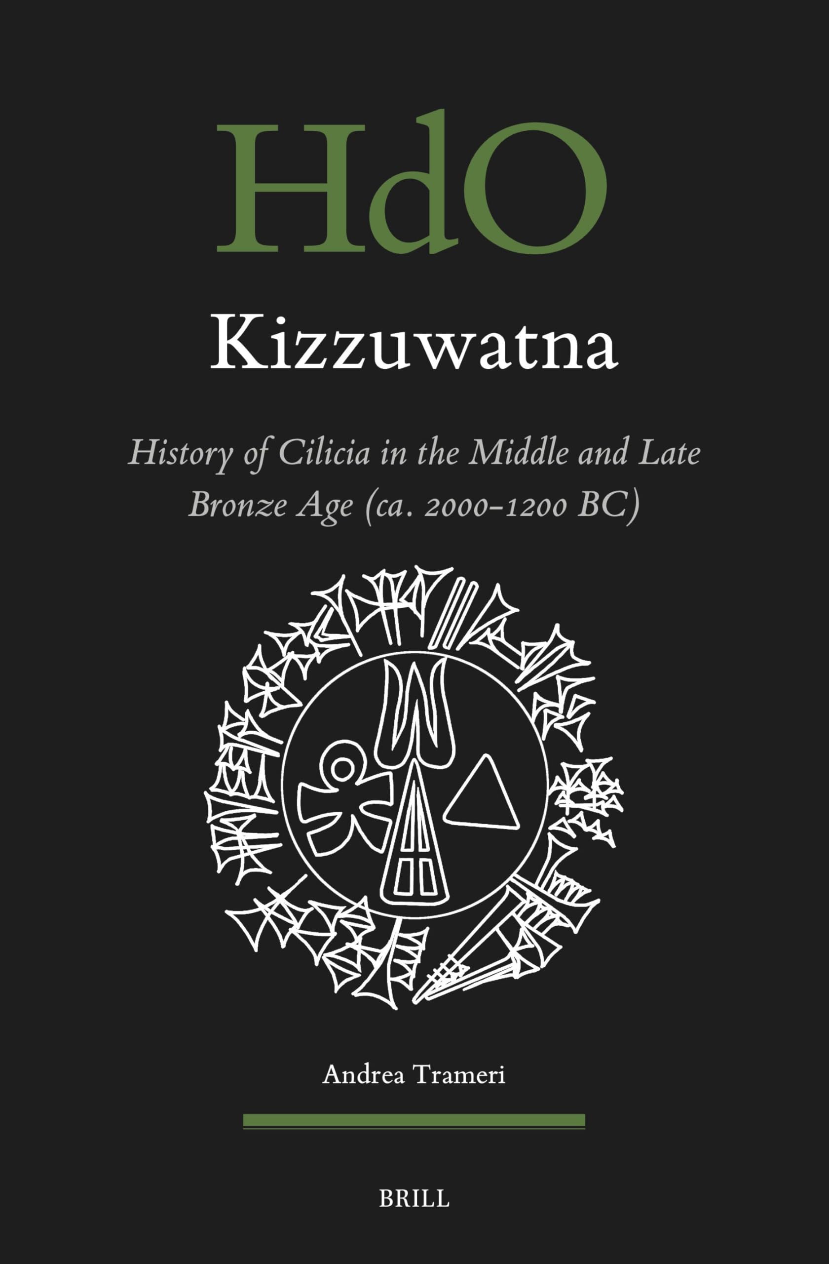 Kizzuwatna. History of Cilicia in the Middle and Late Bronze Age (Ca. 2000-1200 Bc) (Handbook of Oriental Studies: Section 1; The Near and Middle East, Band 185) Social Sciences