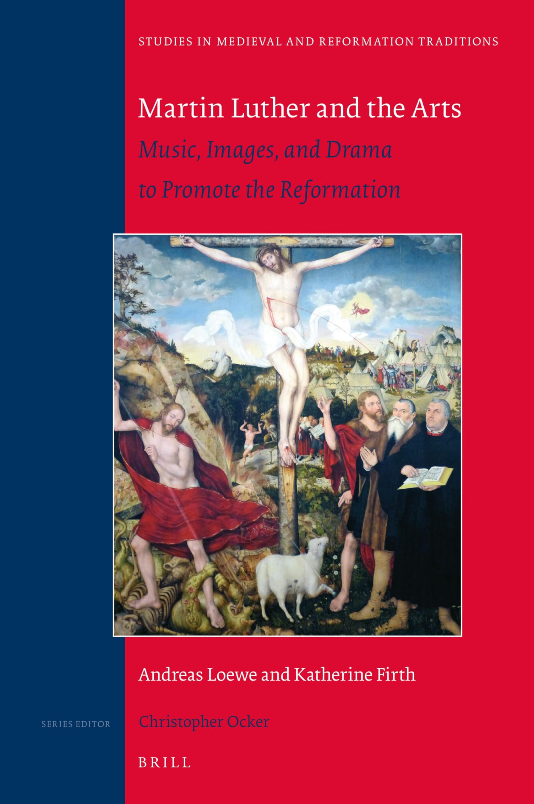 Martin Luther and the Arts: Music, Images, and Drama to Promote the Reformation (Studies in Medieval and Reformation Traditions, 236, Band 236) Drama