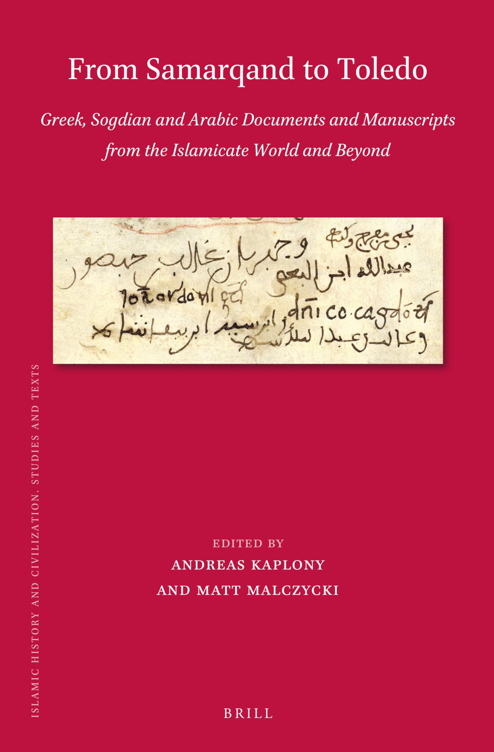 From Samarqand to Toledo: Greek, Sogdian and Arabic Documents and Manuscripts from the Islamicate World and Beyond (Islamic History and Civilization, 201, Band 201) Contemporary literature