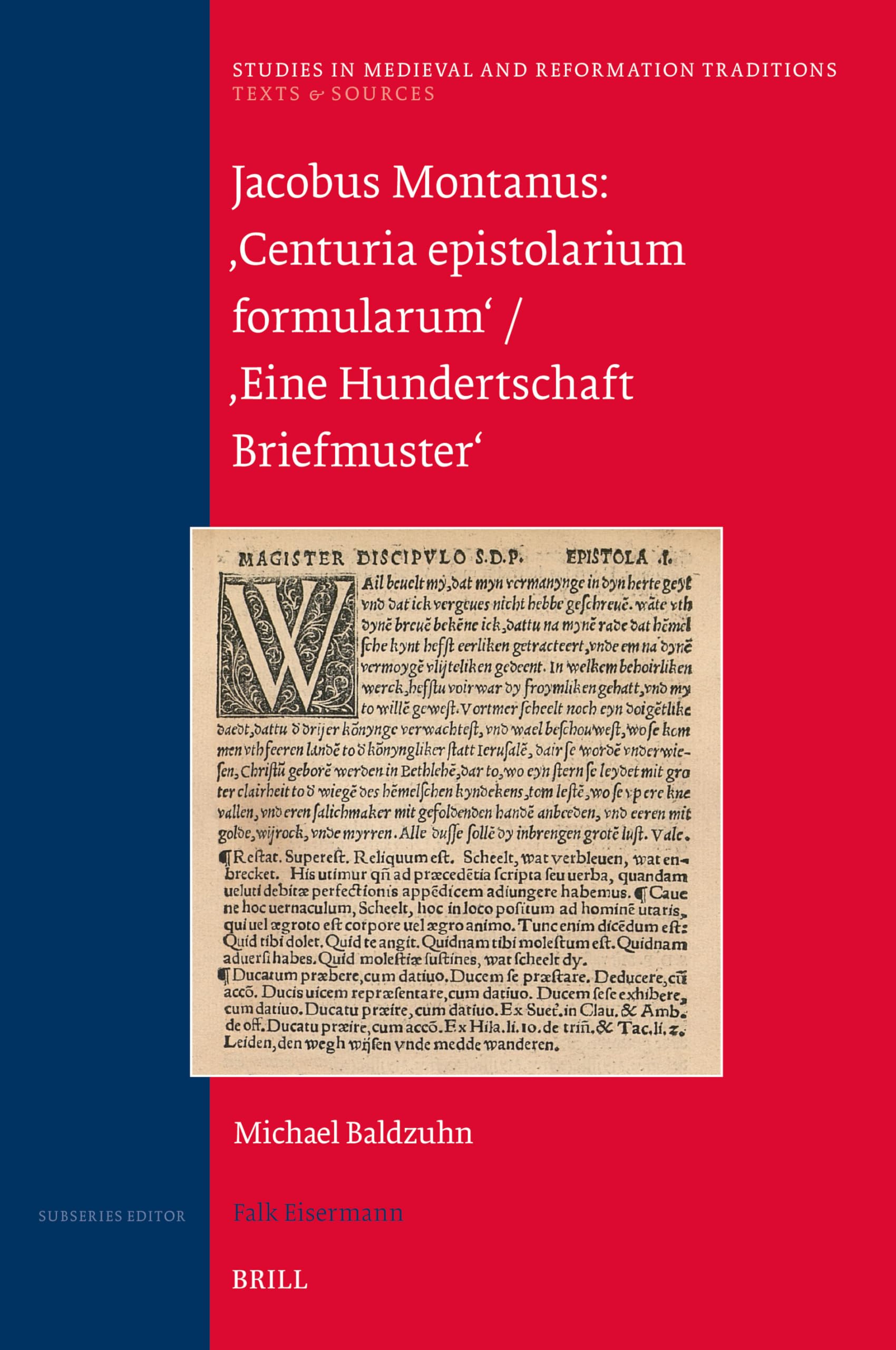 Jacobus Montanus: Centuria Epistolarium Formularum / Eine Hundertschaft Briefmuster (Studies in Medieval and Reformation Traditions / Texts and Sources) Philosophy