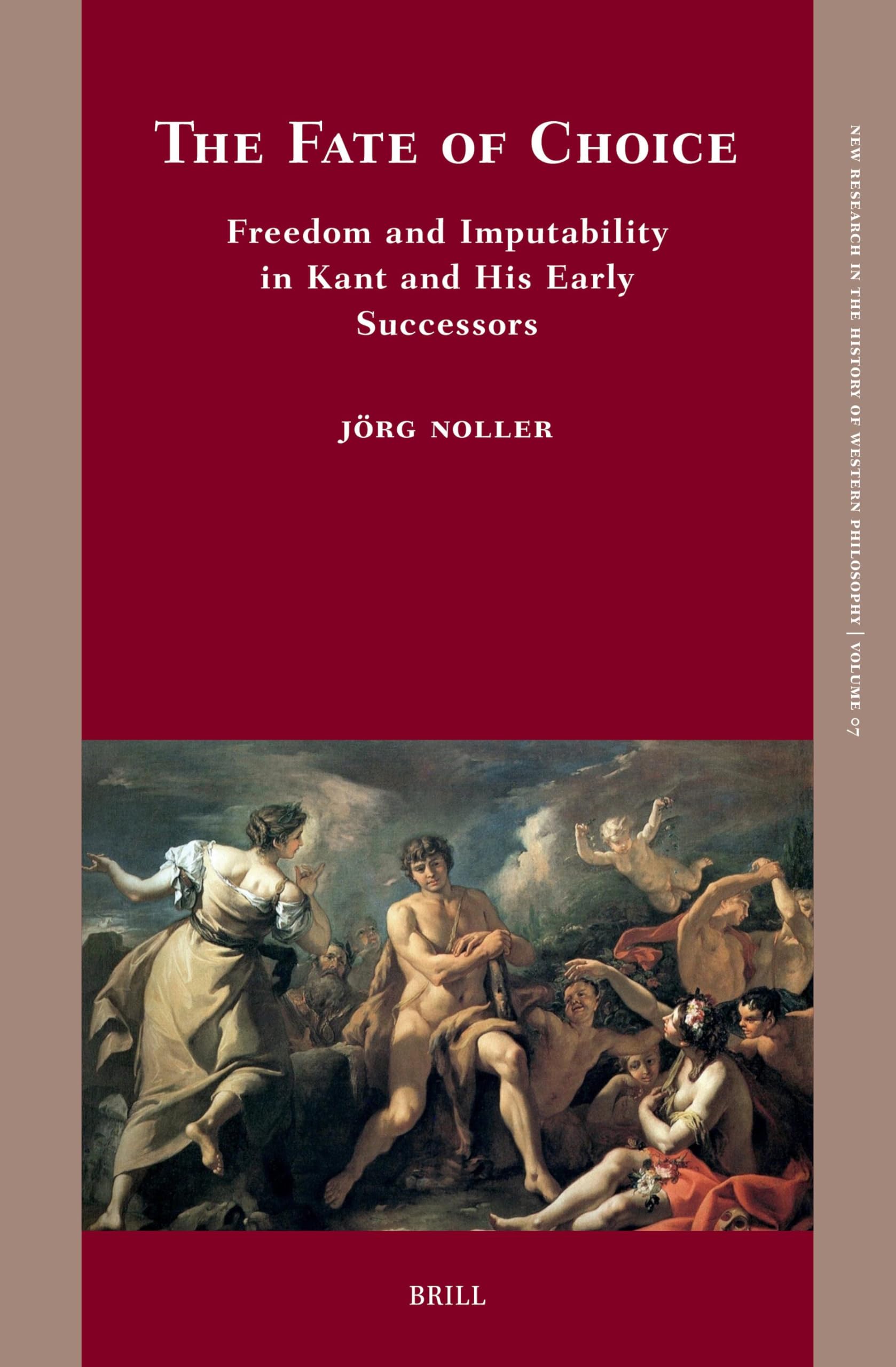 The Fate of Choice: Freedom and Imputability in Kant and His Early Successors (New Research in the History of Western Philosophy) Philosophy