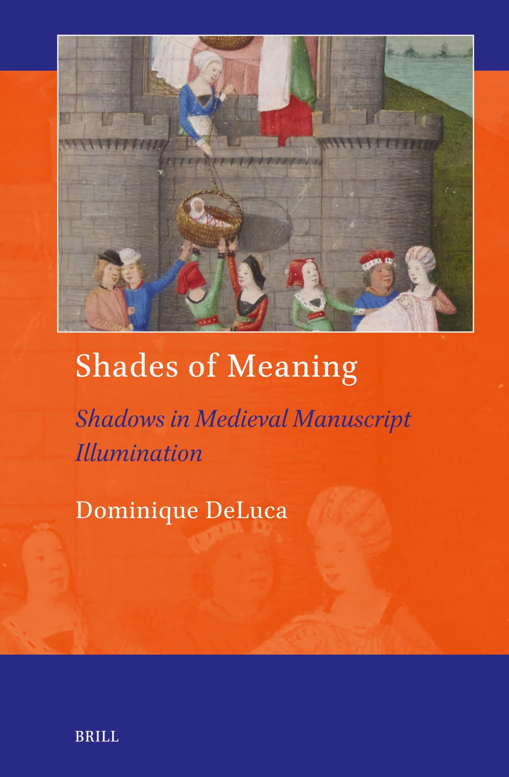 Shades of Meaning: Shadows in Medieval Manuscript Illumination (Art and Material Culture in Medieval and Renaissance Europe, Band 25) Film, Art & Culture